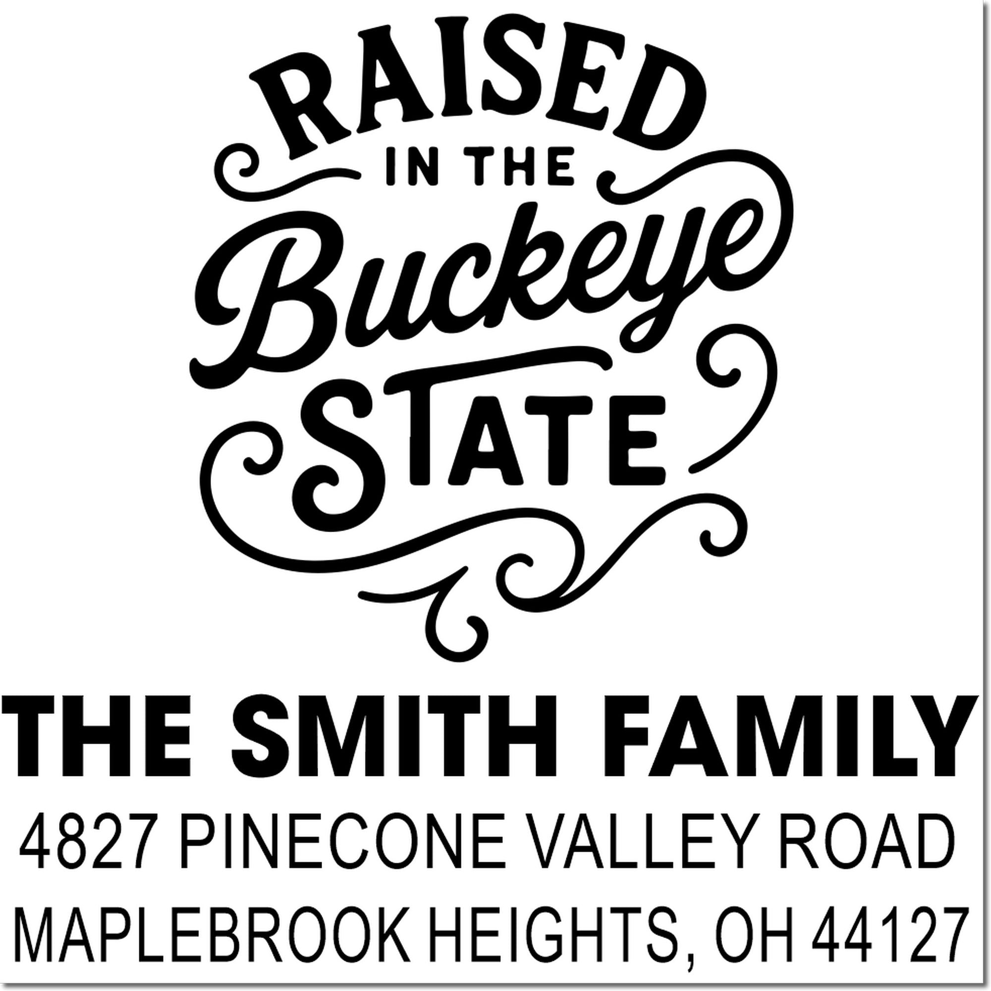 Personalized Ohio return address rubber stamp for The Smith Family, Maplebrook Heights, with Raised in the Buckeye State design.