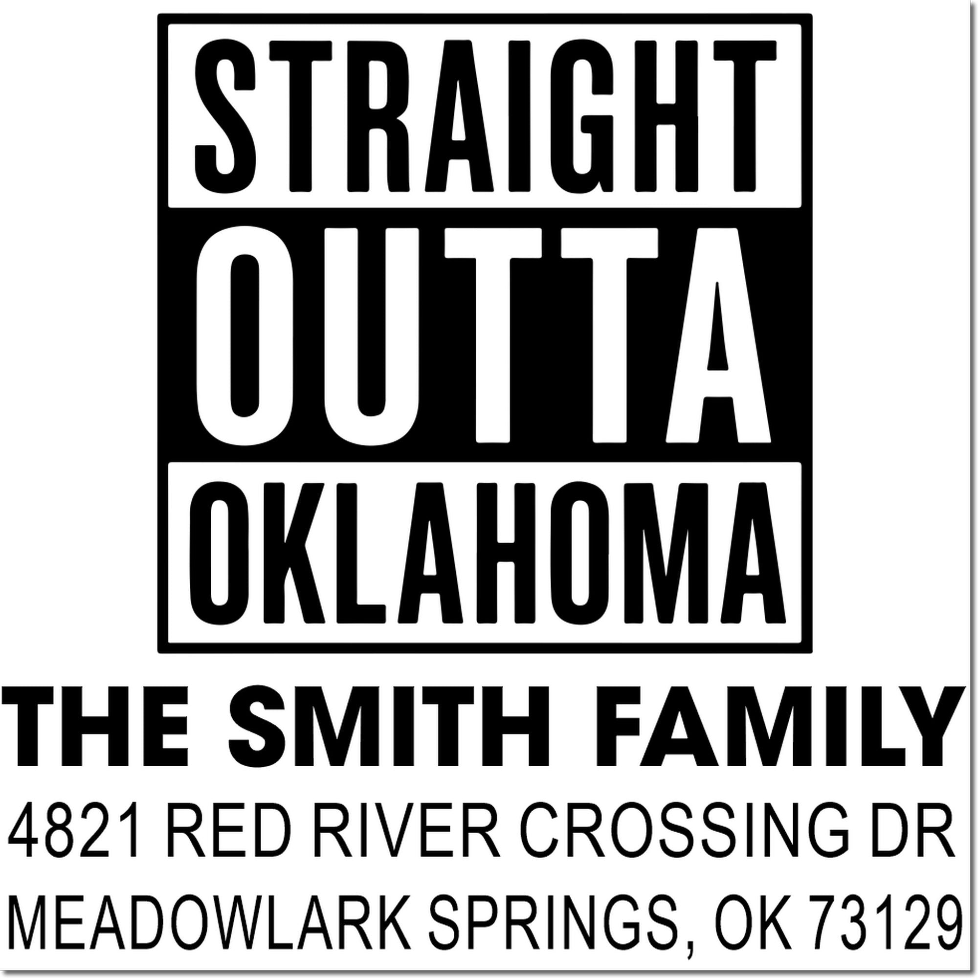 Custom Straight Outta Oklahoma family address rubber stamp for The Smith Family, 4821 Red River Crossing Dr, OK 73129.