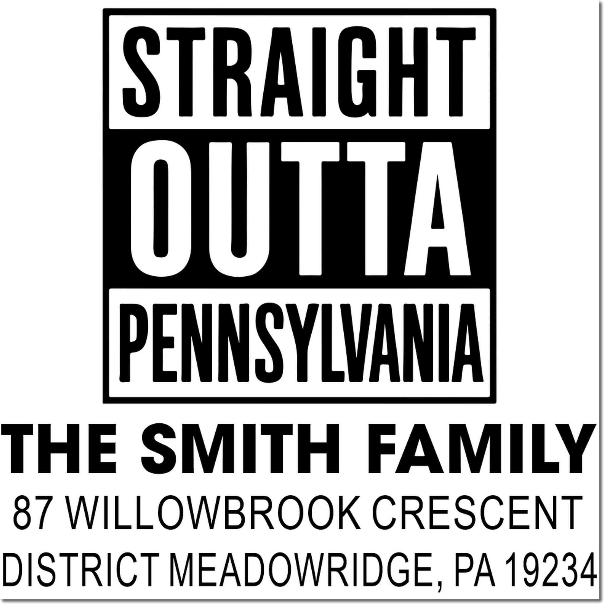 Custom rubber stamp design with Straight Outta Pennsylvania and The Smith Family return address, Meadowridge PA 19234.