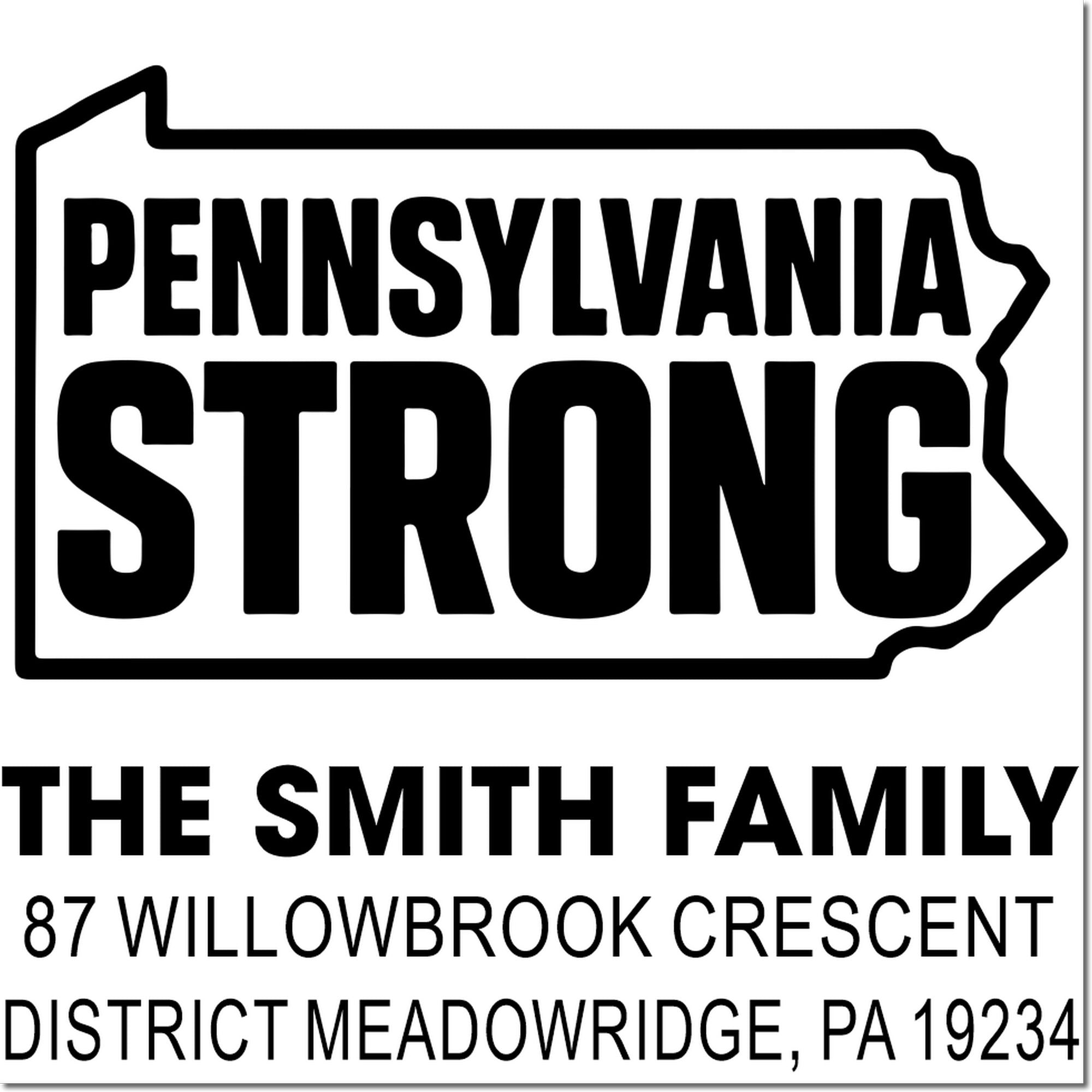 Pennsylvania Strong custom return address rubber stamp for The Smith Family, 87 Willowbrook Crescent, Meadowridge, PA 19234.