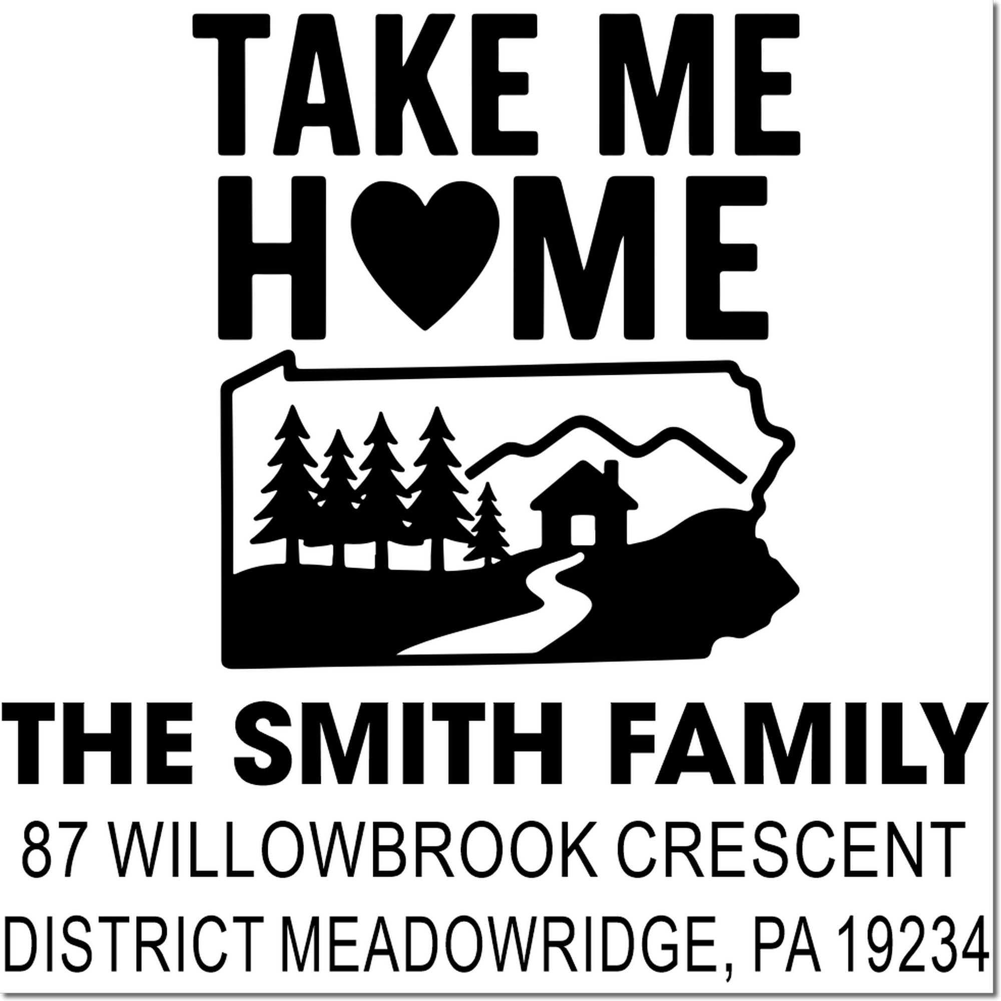 Custom Take Me Home Pennsylvania address rubber stamp for The Smith Family, Meadowridge, PA 19234 with cabin and forest design.