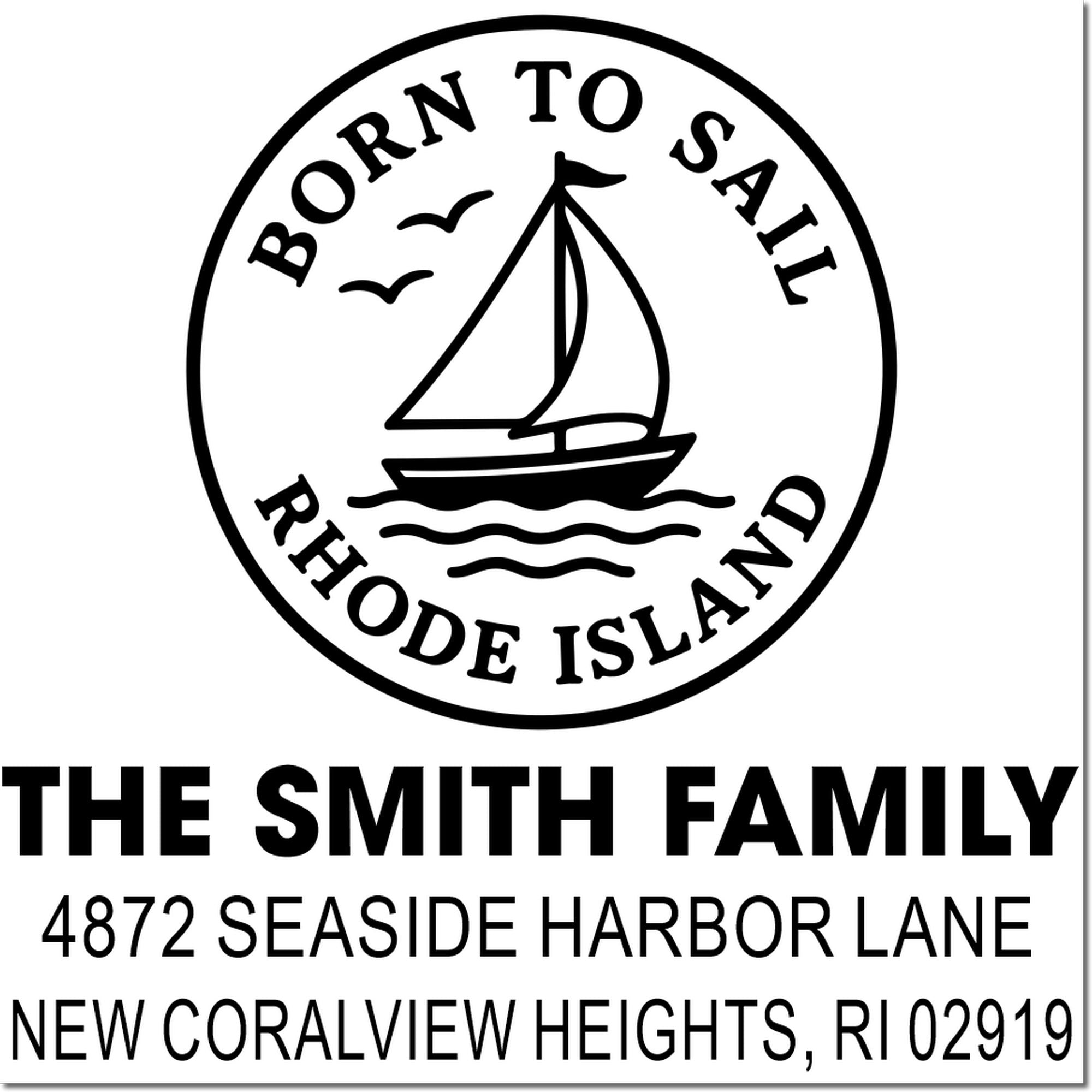 Custom Born to Sail return address rubber stamp for The Smith Family, 4872 Seaside Harbor Lane, New Coralview Heights, RI.