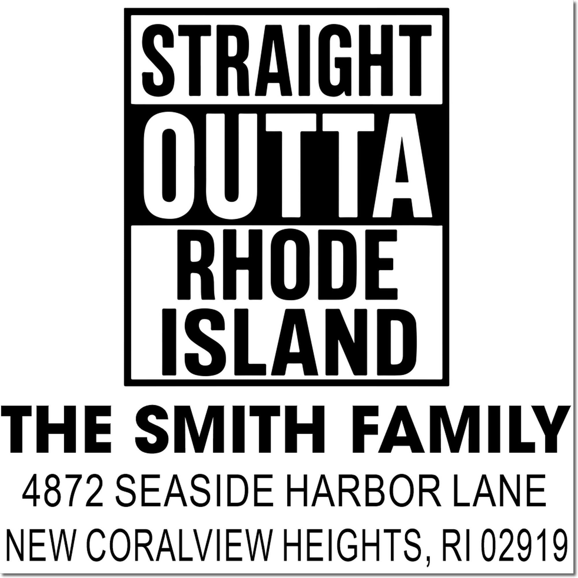 Personalized rubber stamp design: Straight Outta Rhode Island, The Smith Family, with custom address in New Coralview Heights, RI 02919.
