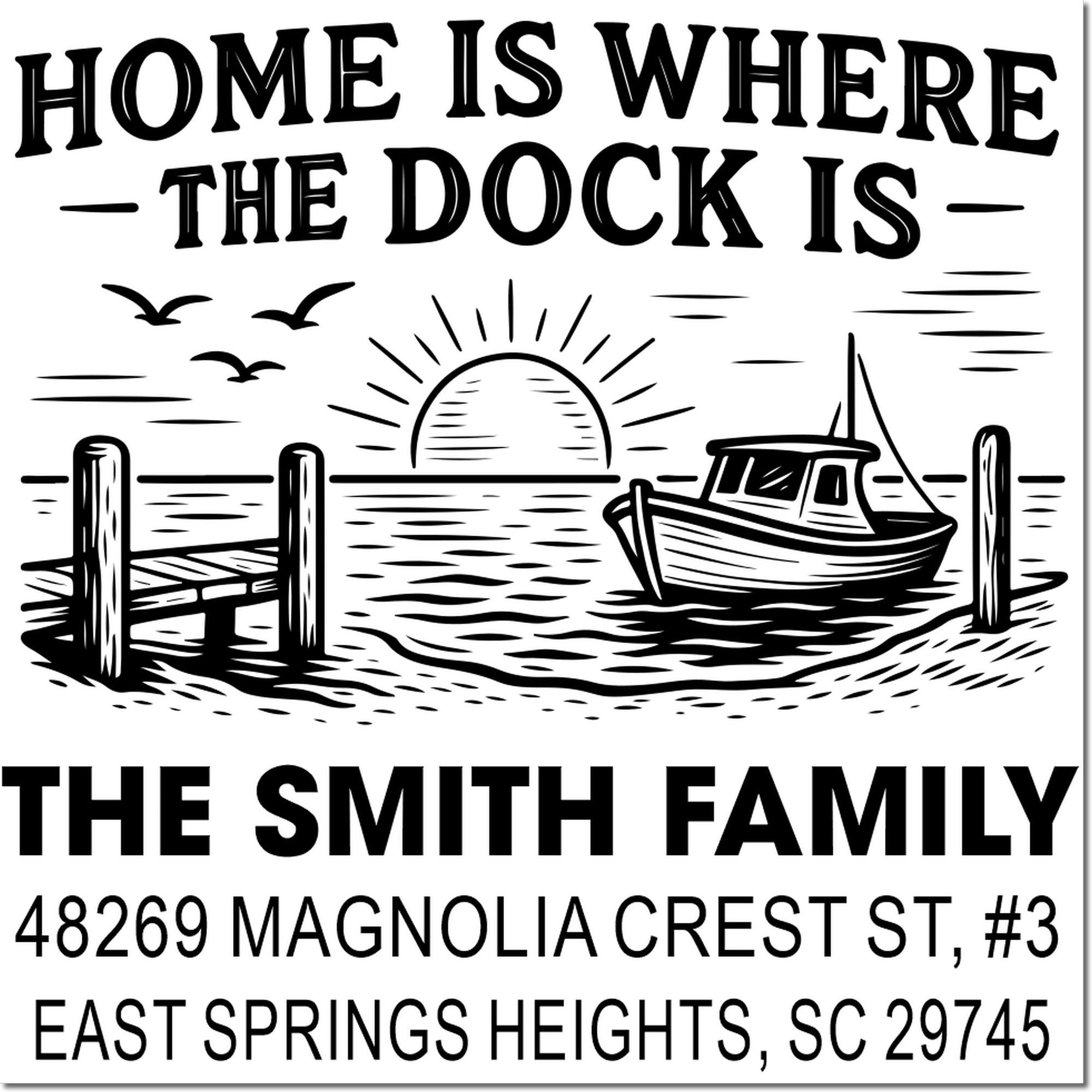 Custom lake house rubber stamp with Home Is Where the Dock Is and The Smith Family address in East Springs Heights, SC.