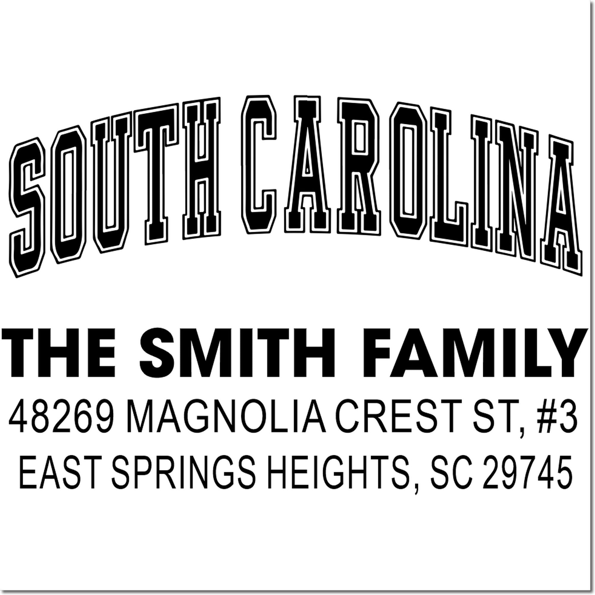 Custom South Carolina return address rubber stamp for The Smith Family: 48269 Magnolia Crest St #3, East Springs Heights, SC 29745.
