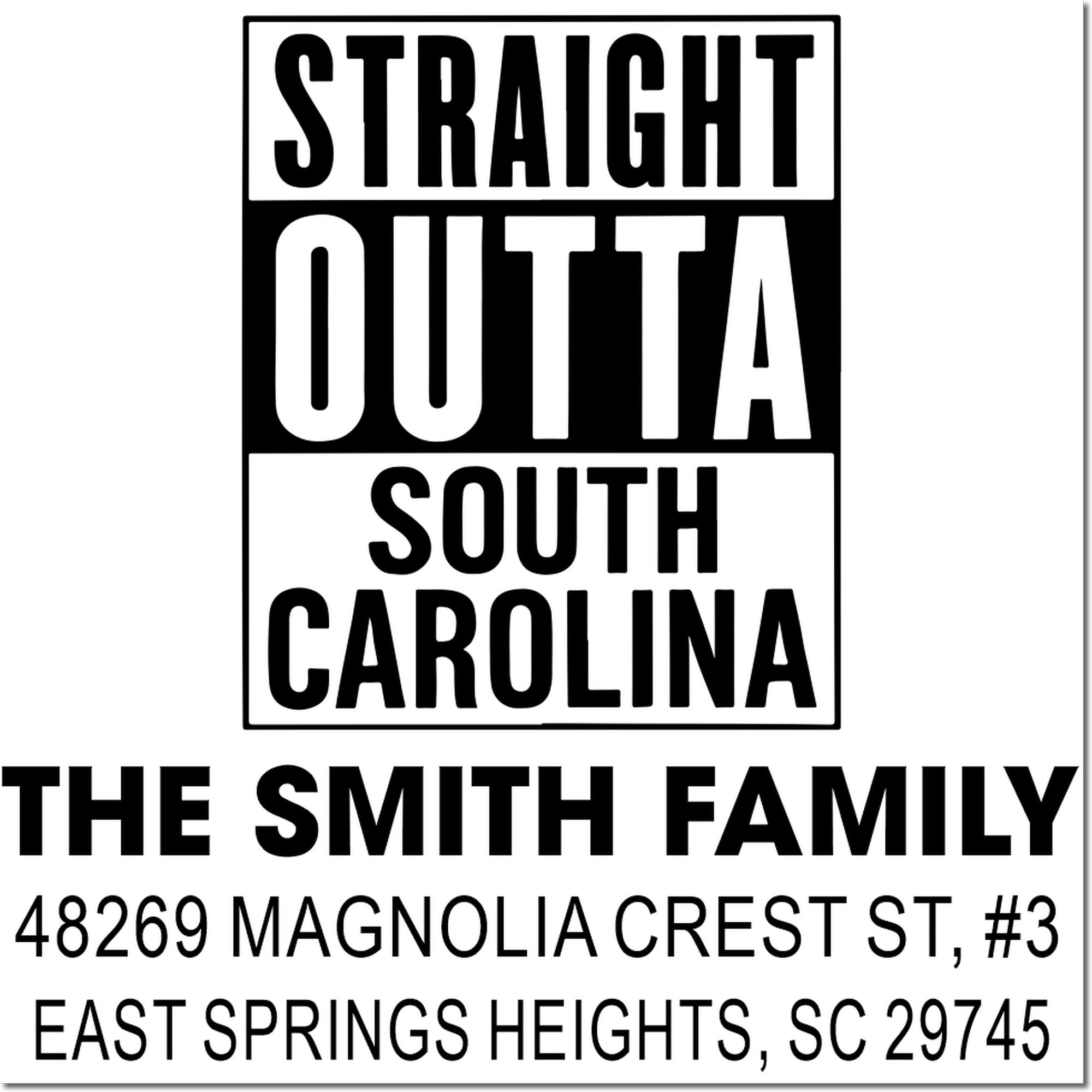 Custom rubber stamp design reading Straight Outta South Carolina for The Smith Family, East Springs Heights, SC 29745.