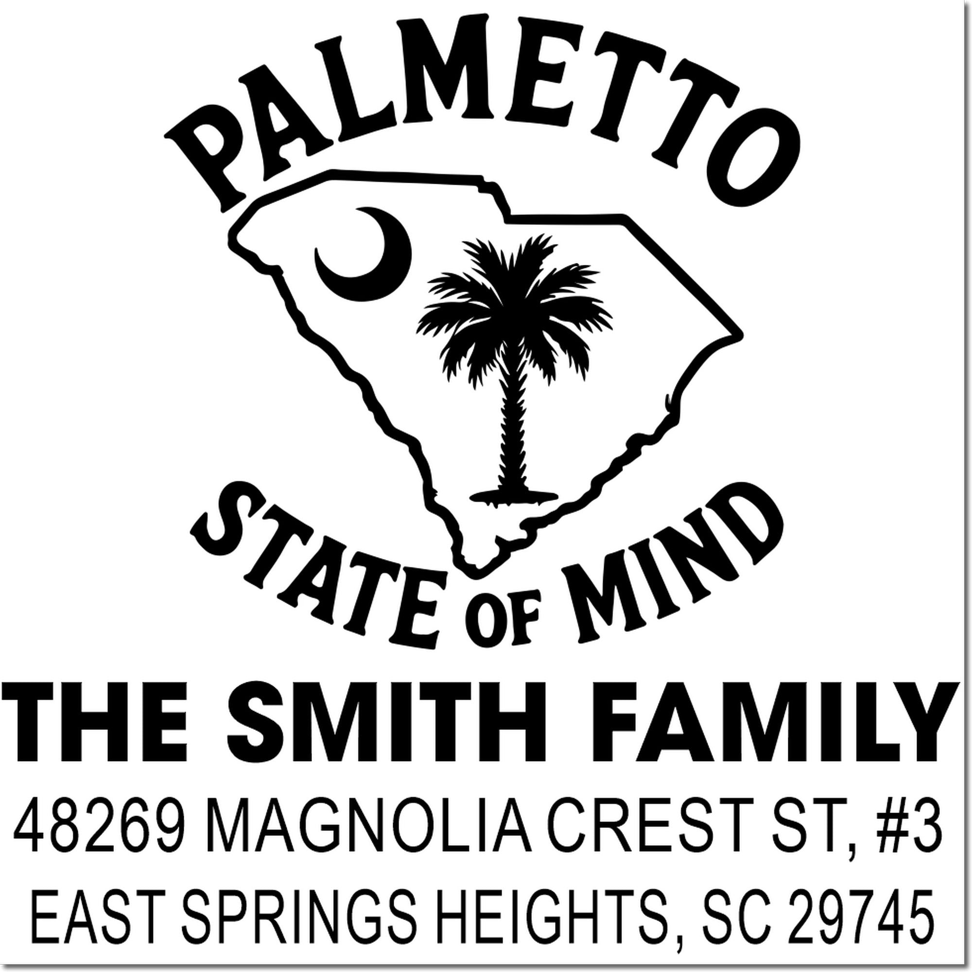 Custom South Carolina address stamp for The Smith Family, featuring Palmetto State of Mind and East Springs Heights, SC.