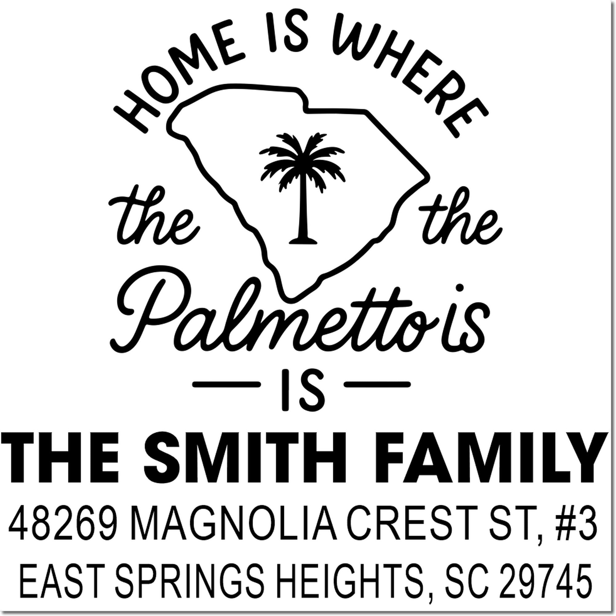 Custom South Carolina address rubber stamp with palmetto and Home is where the Palmetto is family return address.