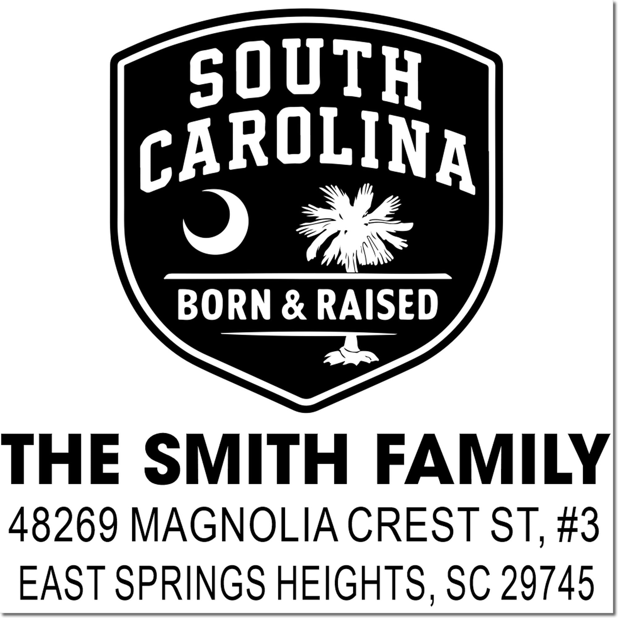 Custom South Carolina rubber stamp for The Smith Family, born & raised, with address in East Springs Heights, SC.