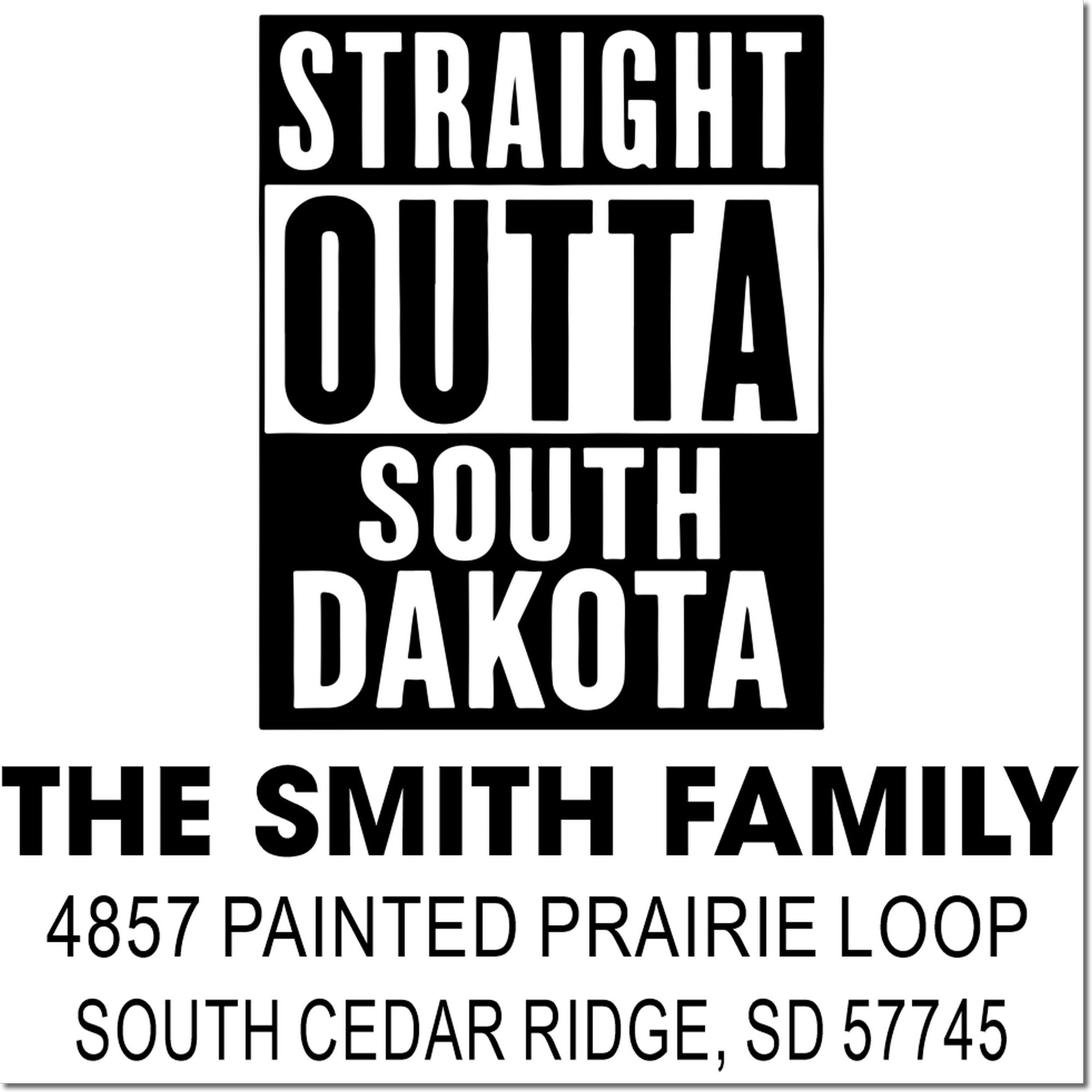Straight Outta South Dakota custom address rubber stamp for The Smith Family, South Cedar Ridge, SD