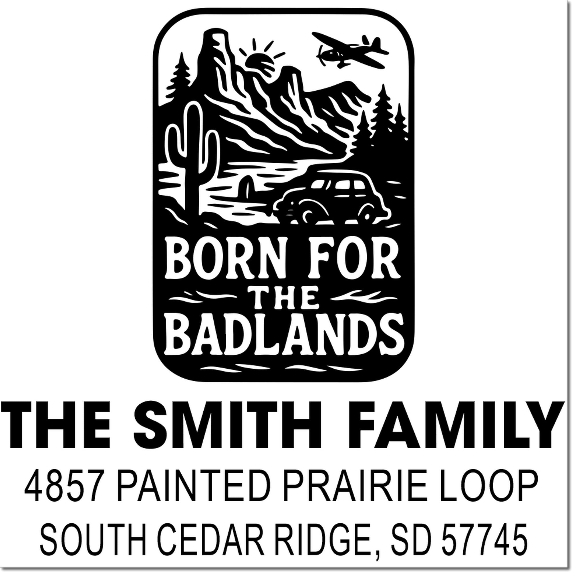 Custom rubber stamp design with Badlands landscape, reading Born for the Badlands and The Smith Family address.