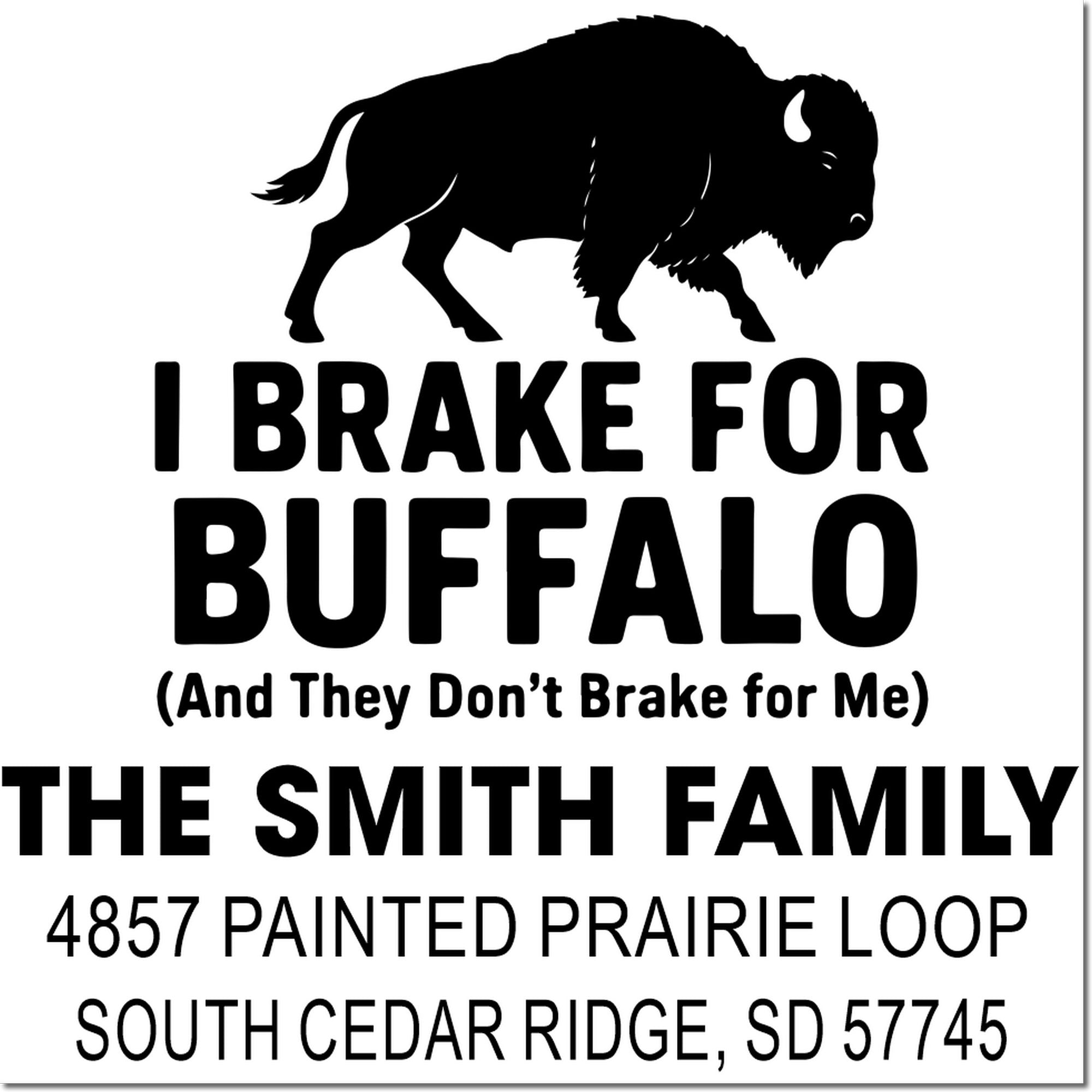 Custom address rubber stamp design with buffalo silhouette and I Brake for Buffalo message for The Smith Family.