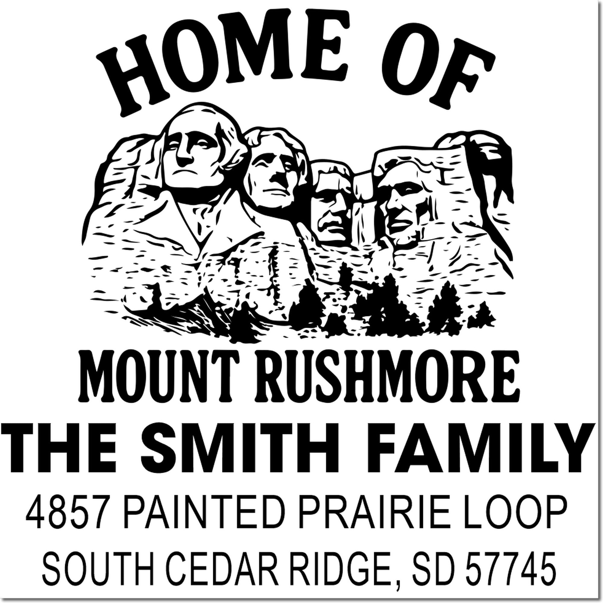 Personalized Mount Rushmore address rubber stamp for The Smith Family, 4857 Painted Prairie Loop, South Cedar Ridge, SD 57745