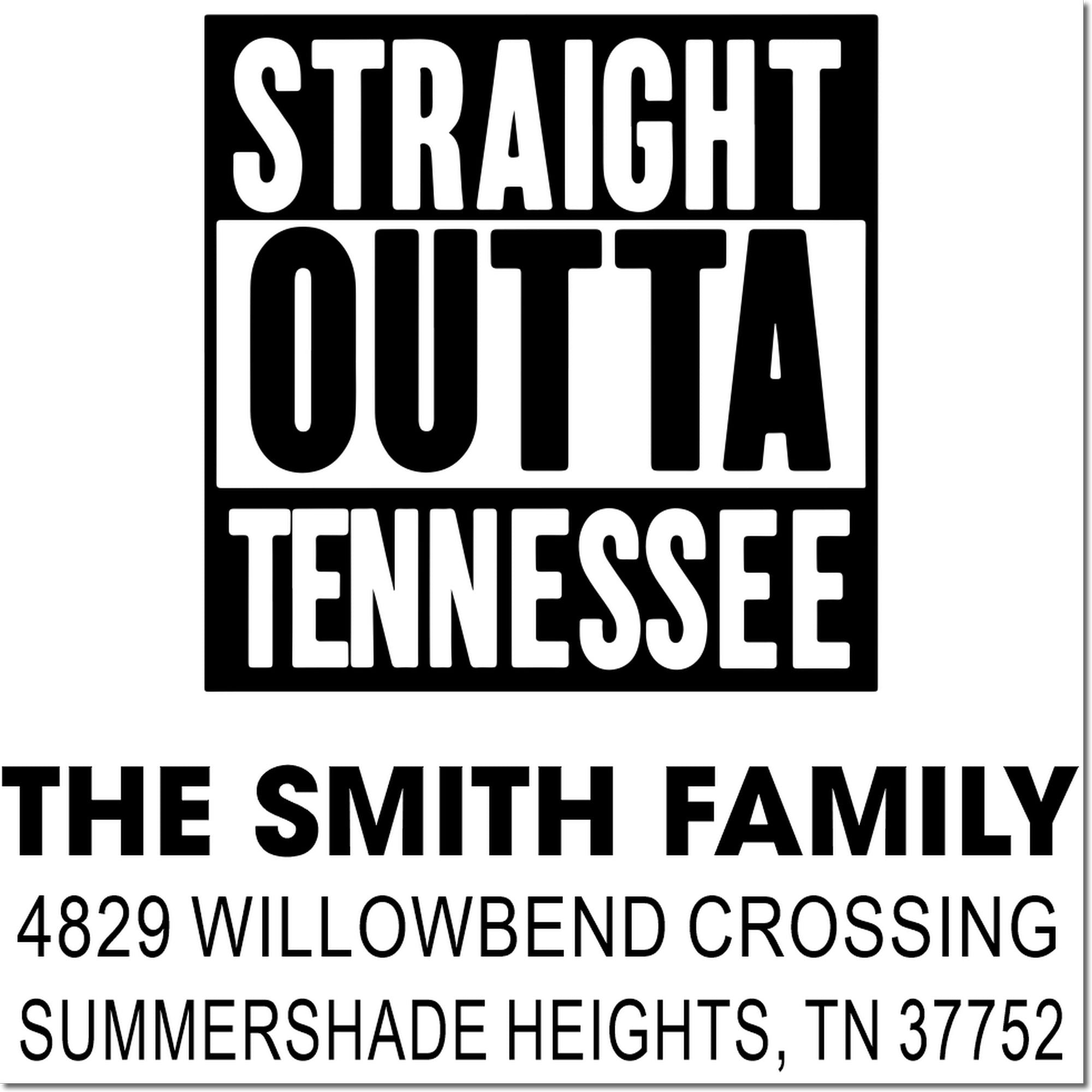Custom rubber stamp for The Smith Family, Straight Outta Tennessee, with address in Summershade Heights, TN 37752.