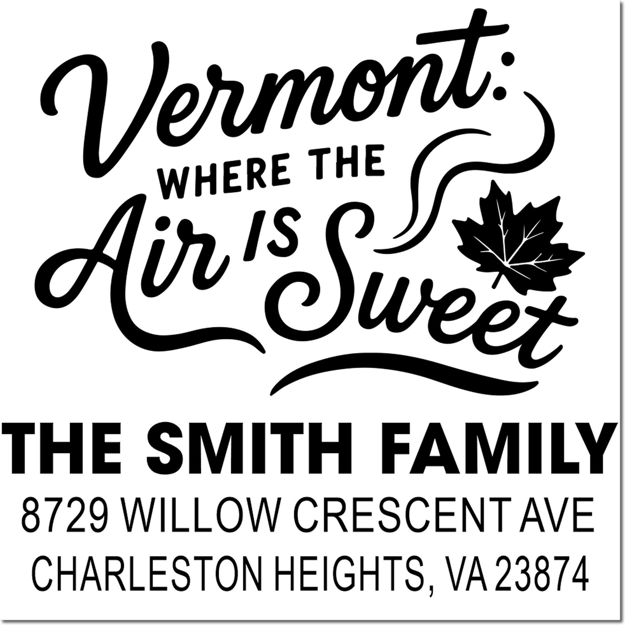 Custom Vermont return address rubber stamp for The Smith Family, 8729 Willow Crescent Ave, Charleston Heights, VA 23874
