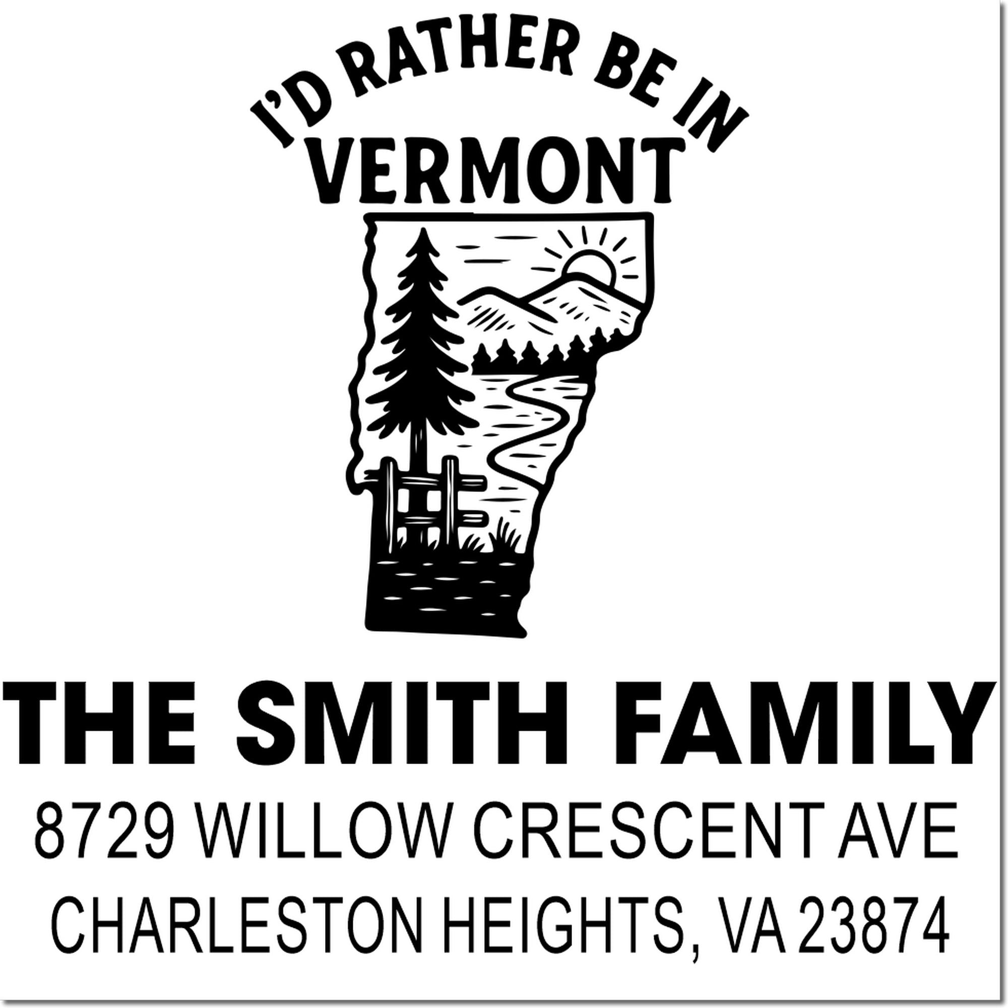 Custom return address rubber stamp featuring Id Rather Be in Vermont with Vermont state design for The Smith Family.