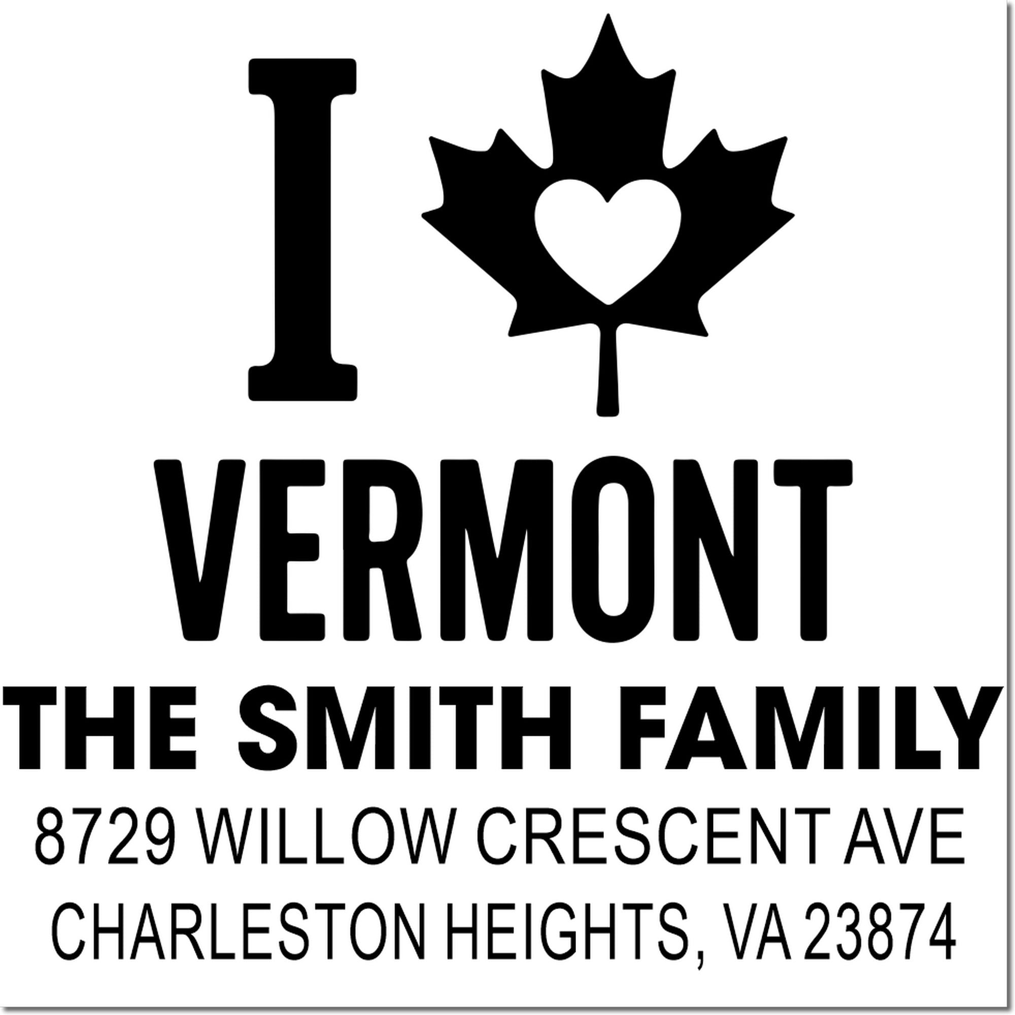 Custom I Love Vermont return address rubber stamp with maple leaf heart for The Smith Family, Charleston Heights, VA.