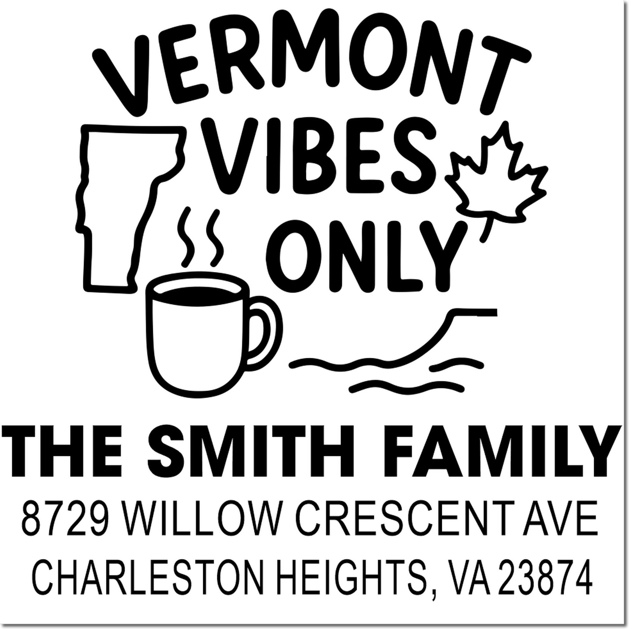 Custom Vermont Vibes Only return address rubber stamp for The Smith Family, with state outline and coffee mug design.
