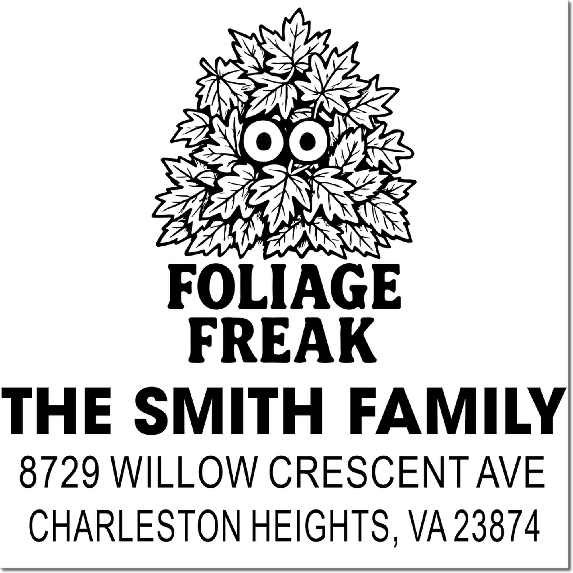 Custom Foliage Freak family address rubber stamp with leaf design: The Smith Family, Charleston Heights, VA 23874.