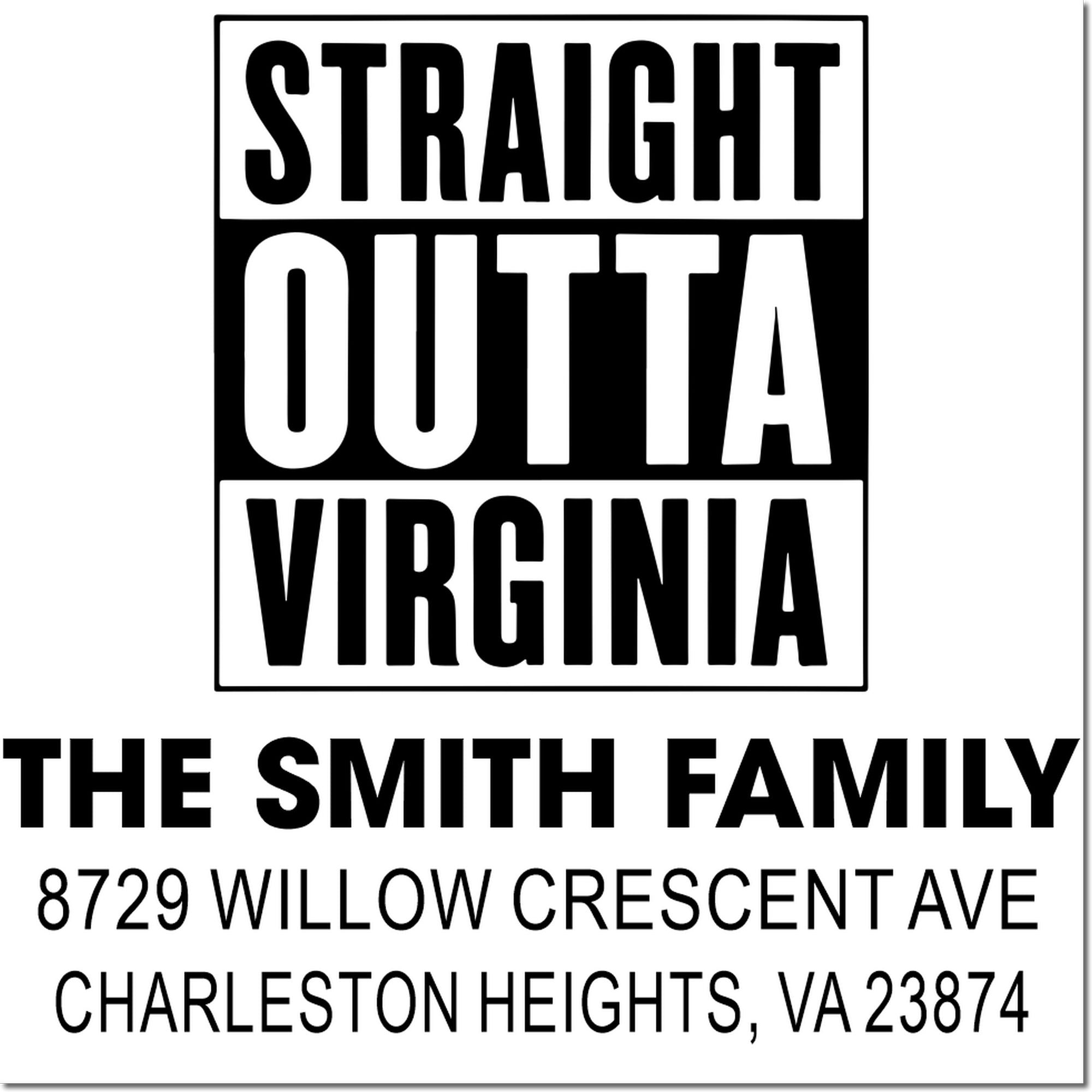 Personalized address stamp design reading Straight Outta Virginia, The Smith Family, Charleston Heights, VA 23874 in bold black text.