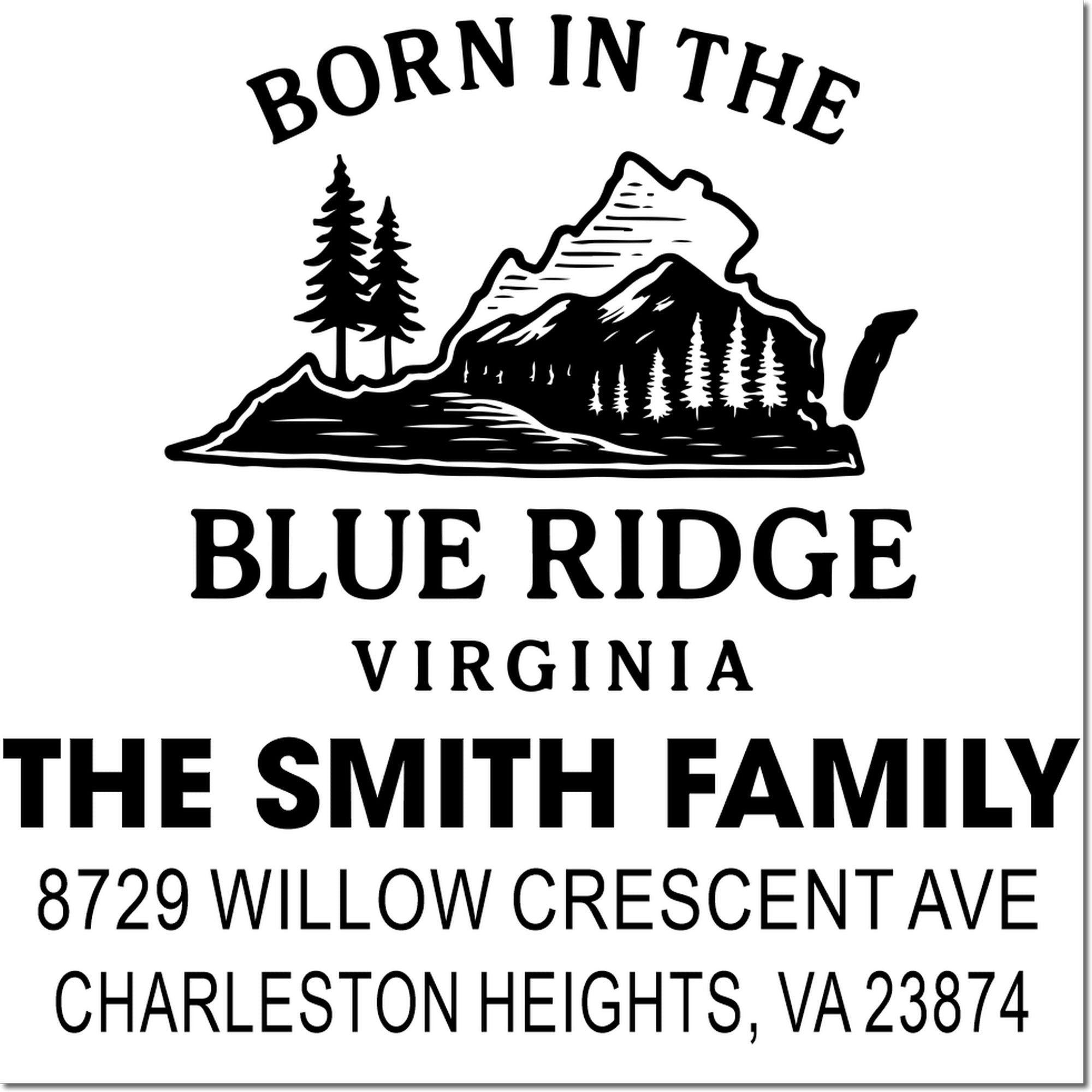 Custom address stamp with Blue Ridge Virginia mountain and pine graphic, reading Born in the Blue Ridge, The Smith Family, and Charleston Heights, VA.