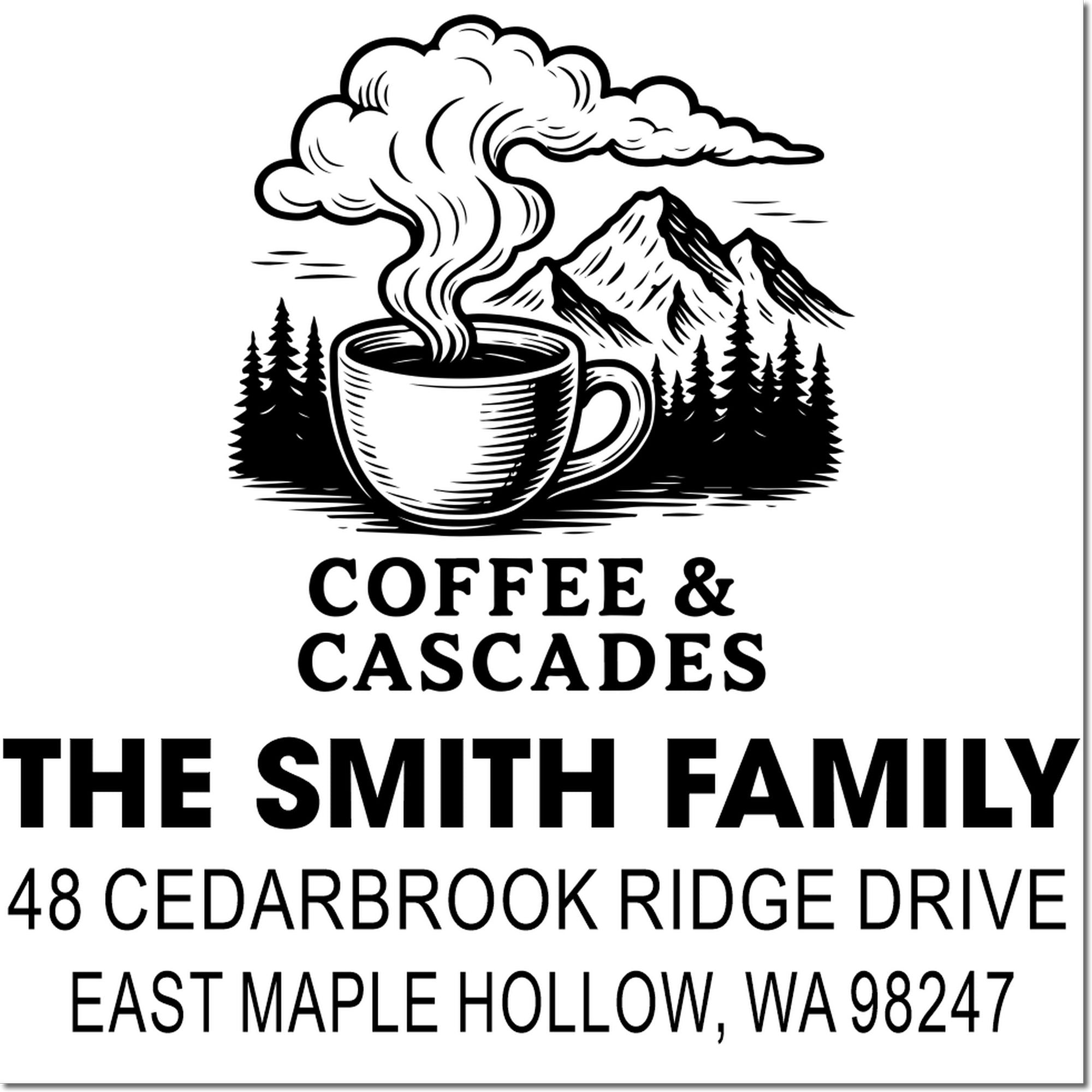 Custom return address stamp with steaming coffee cup, mountains and pine trees, reading Coffee & Cascades, The Smith Family, East Maple Hollow, WA.
