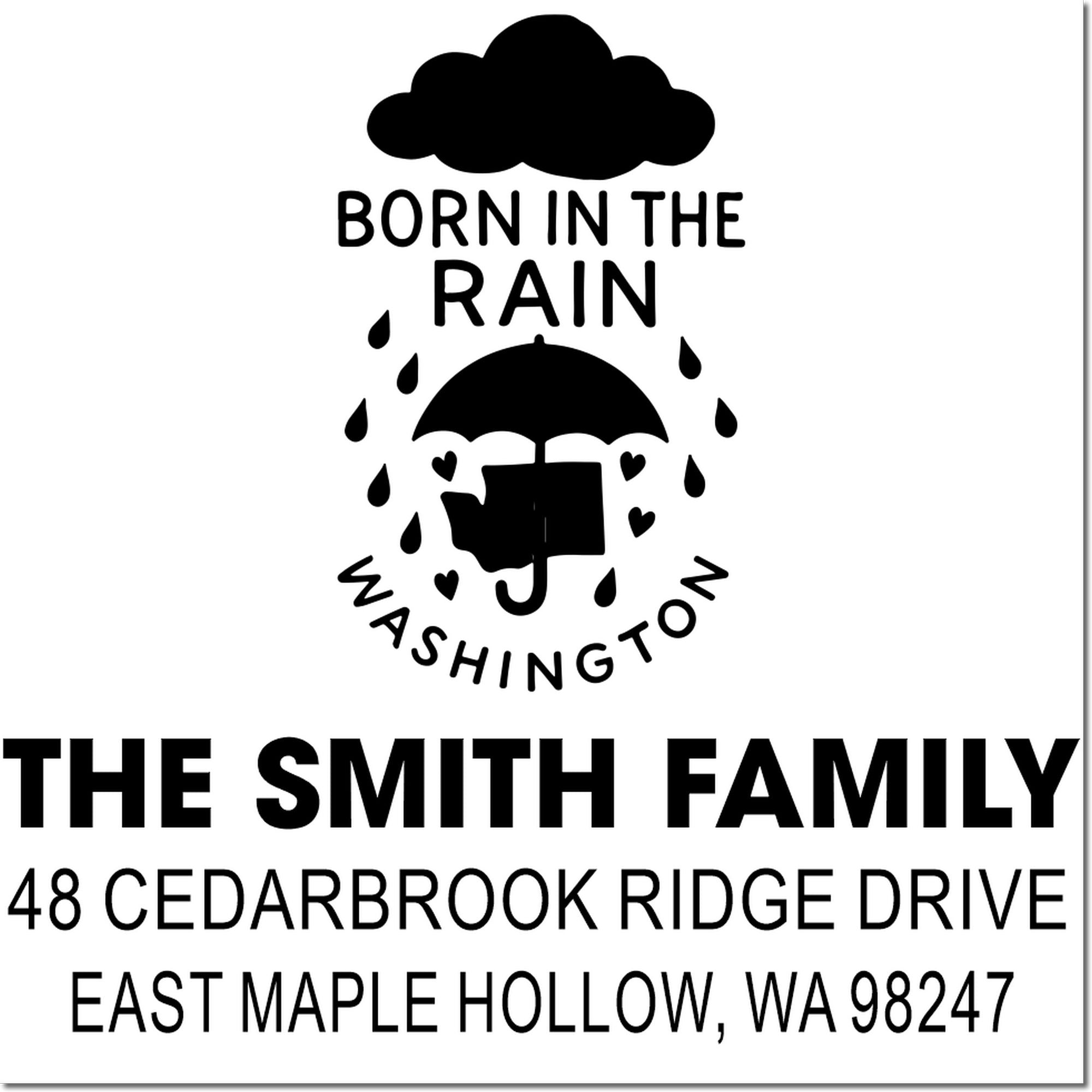 Custom address stamp with cloud, rain and umbrella design reading Born in the Rain, Washington, for The Smith Family, East Maple Hollow, WA 98247