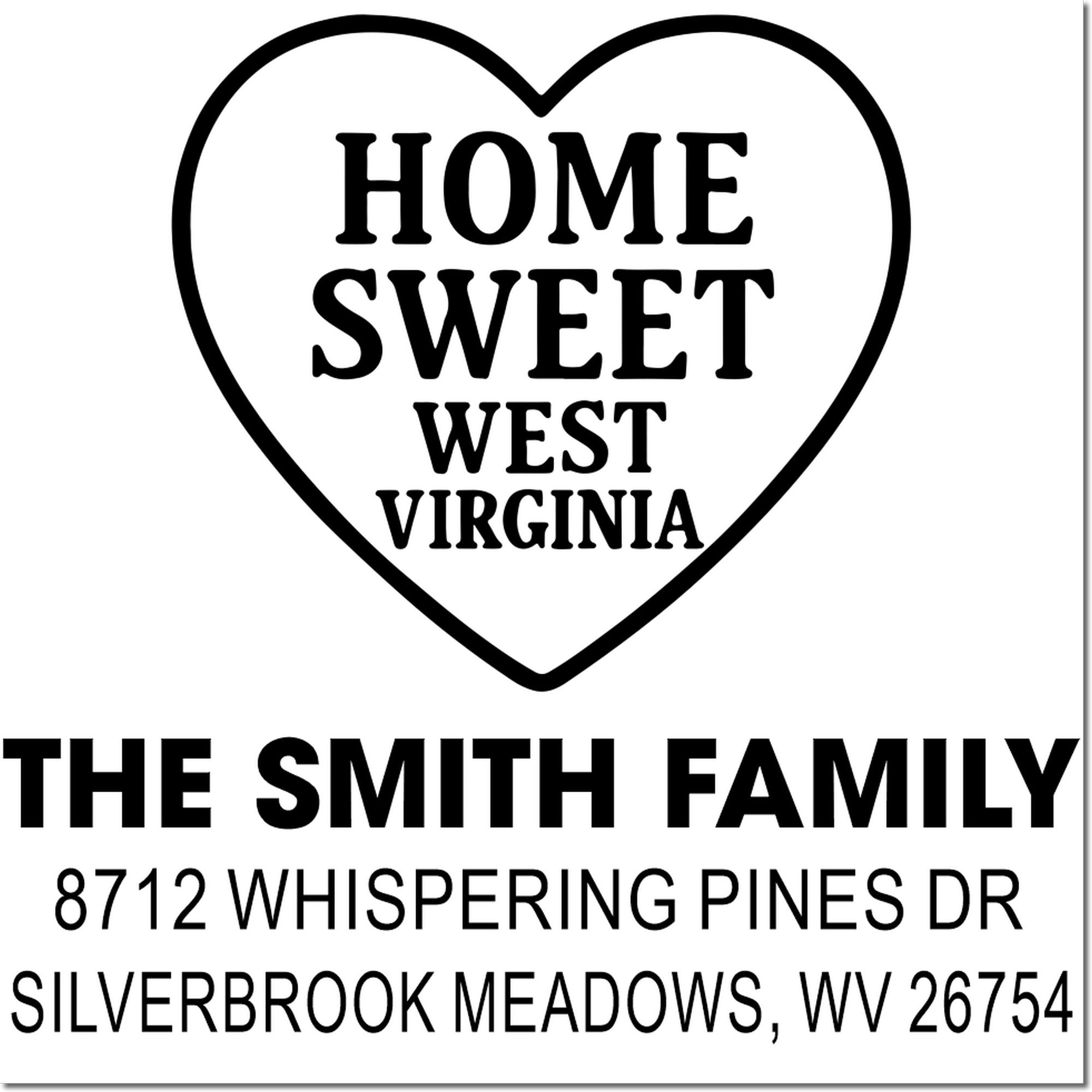 Custom heart-shaped home stamp reading Home Sweet West Virginia with The Smith Family, Whispering Pines Dr address and Silverbrook Meadows, WV 26754.