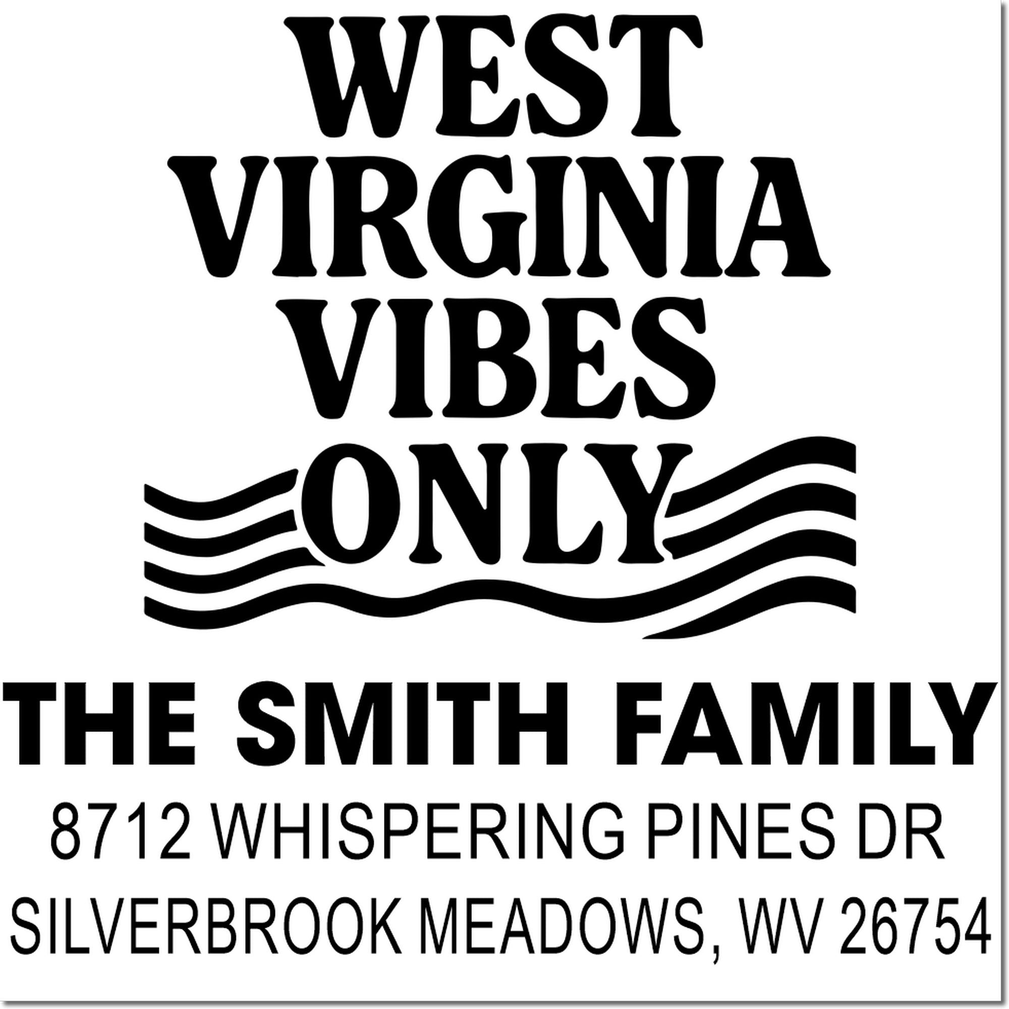 Custom West Virginia address stamp for The Smith Family, featuring West Virginia Vibes Only and 8712 Whispering Pines Dr, Silverbrook Meadows, WV.