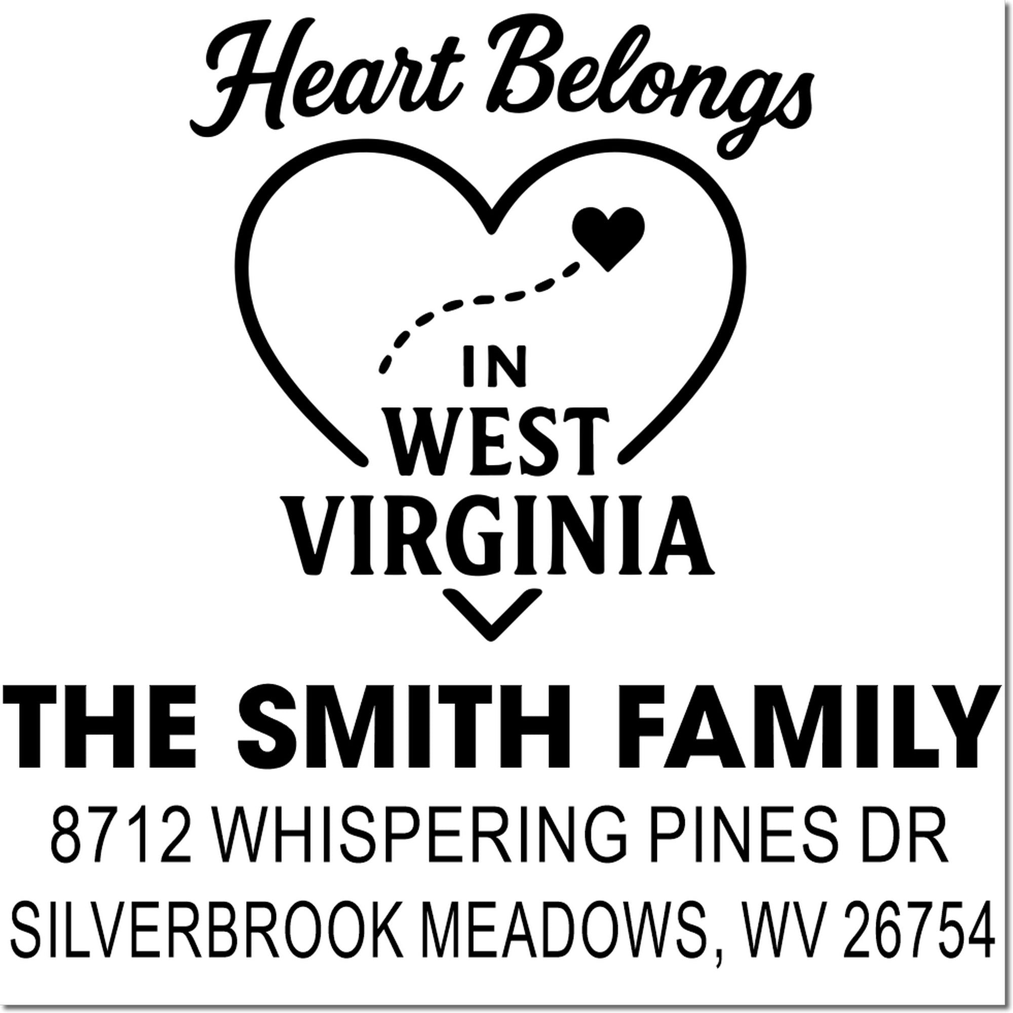Custom address stamp with heart design, Heart Belongs in West Virginia, for The Smith Family, Silverbrook Meadows, WV.