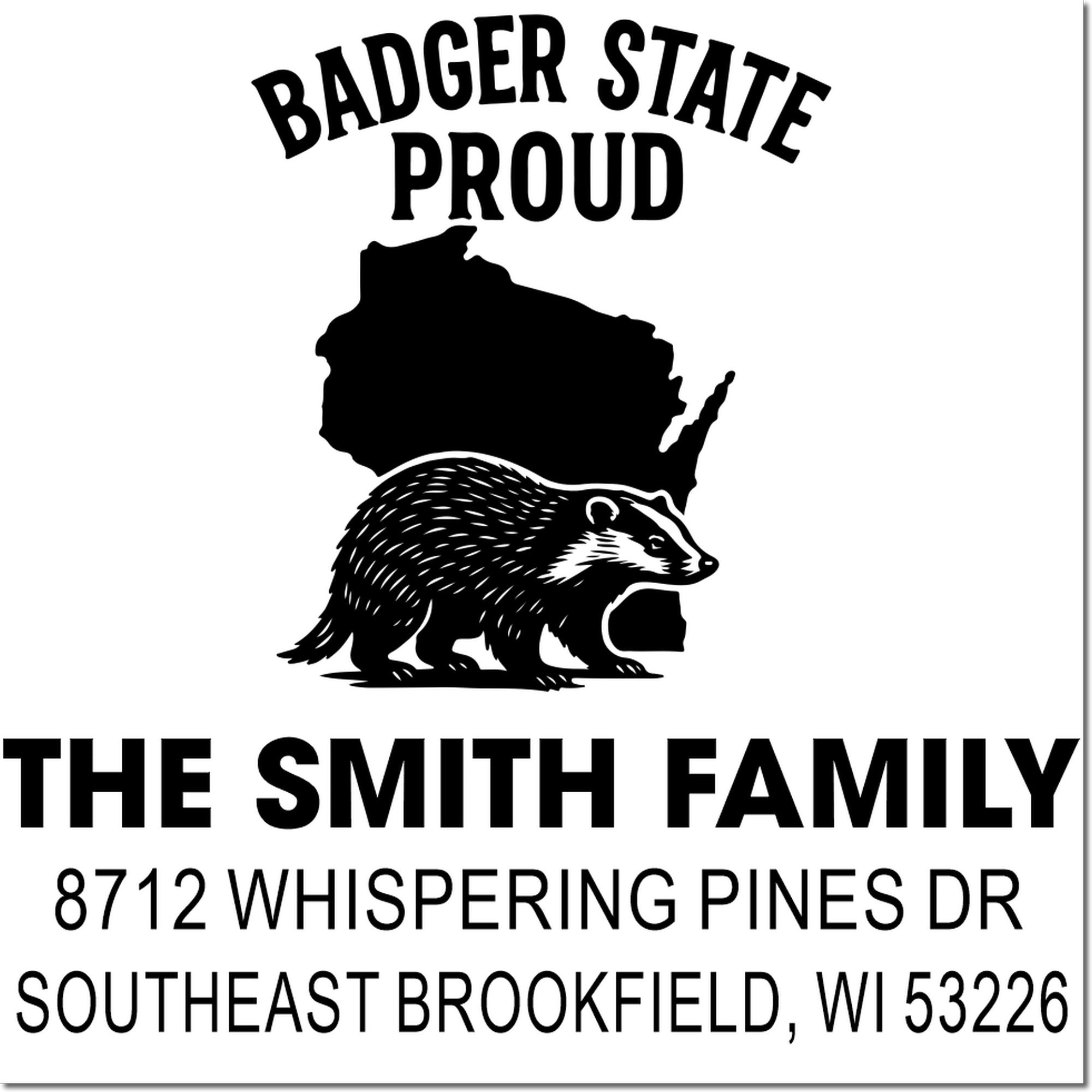 Custom Wisconsin address stamp with Badger State Proud, badger and state silhouette, The Smith Family, Brookfield, WI 53226.
