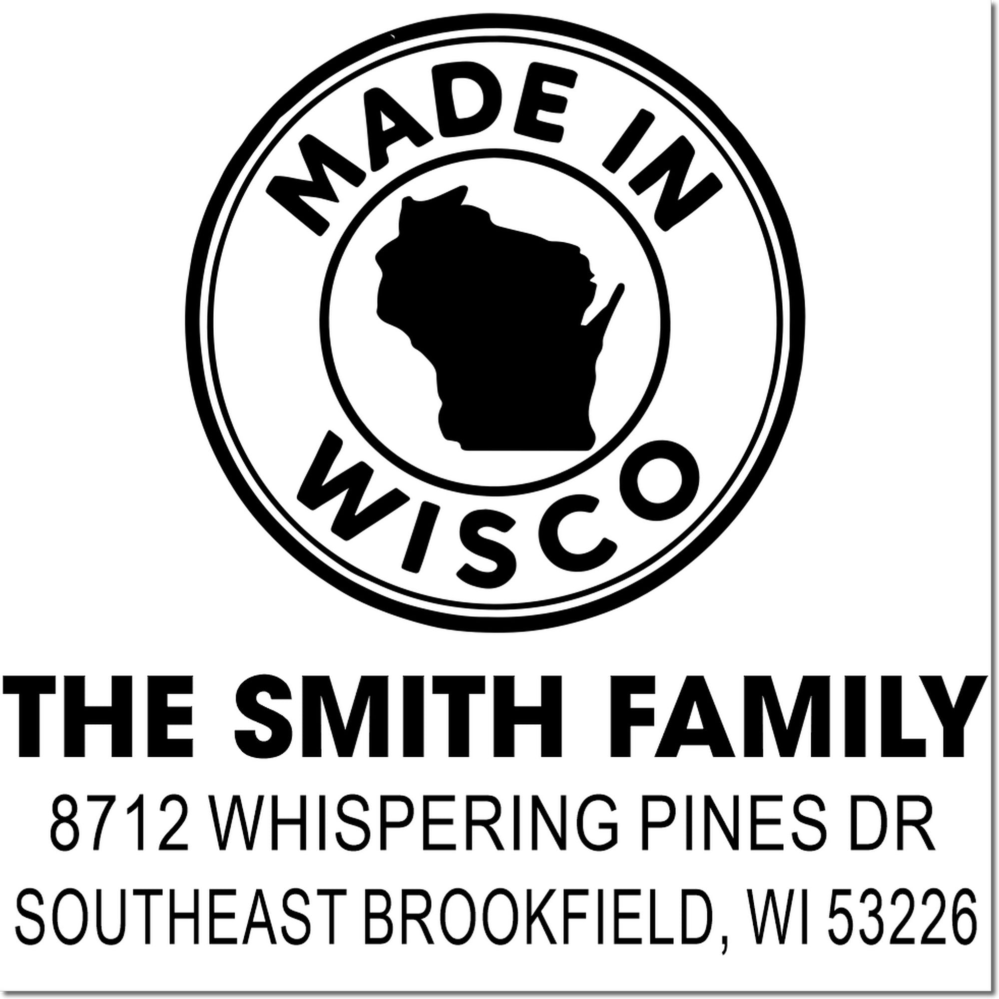 Made in Wisco custom address stamp for The Smith Family, 8712 Whispering Pines Dr, Southeast Brookfield, WI 53226, with circular Wisconsin logo.