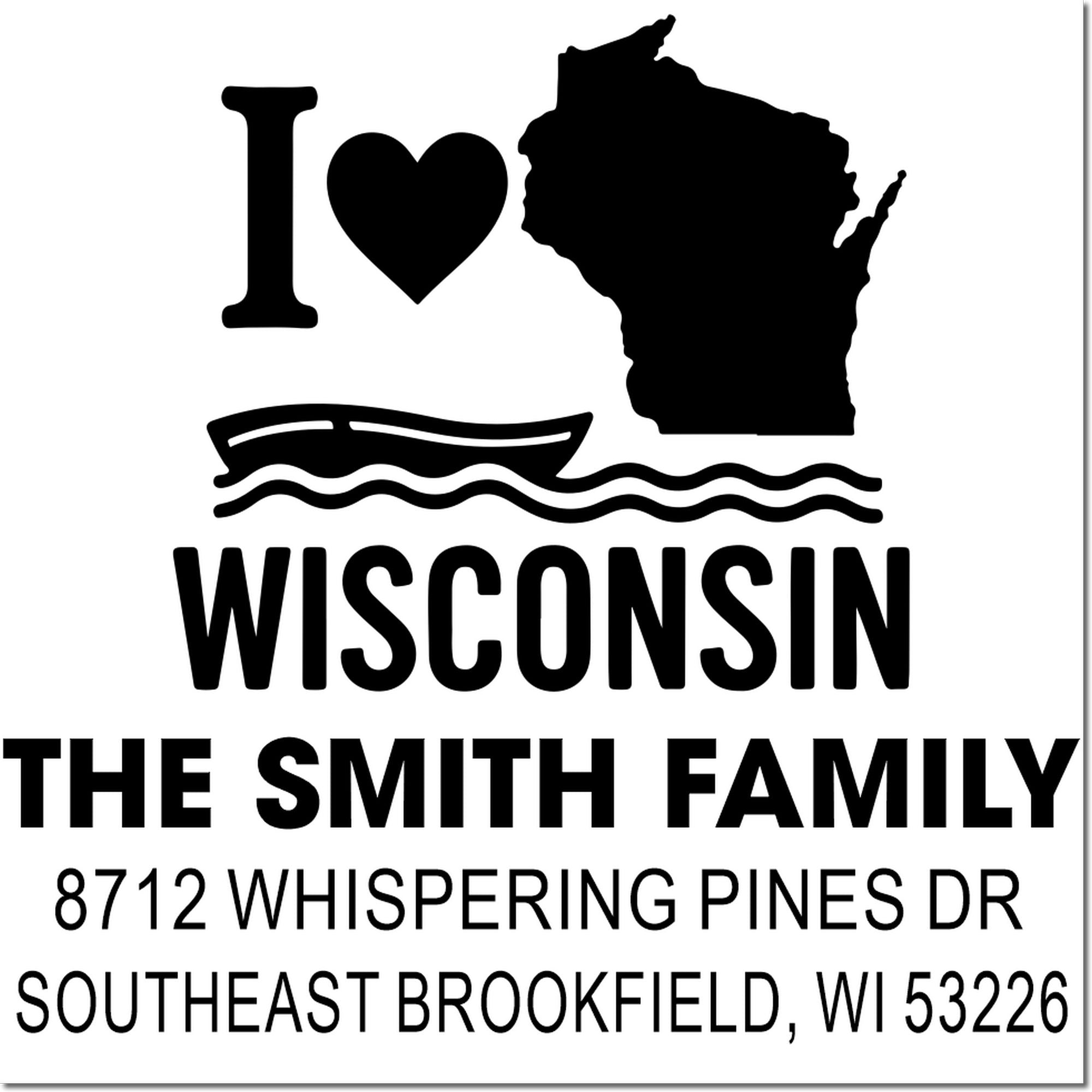 Custom Wisconsin address stamp with I heart Wisconsin, state silhouette, boat on waves, and The Smith Family Brookfield, WI address.