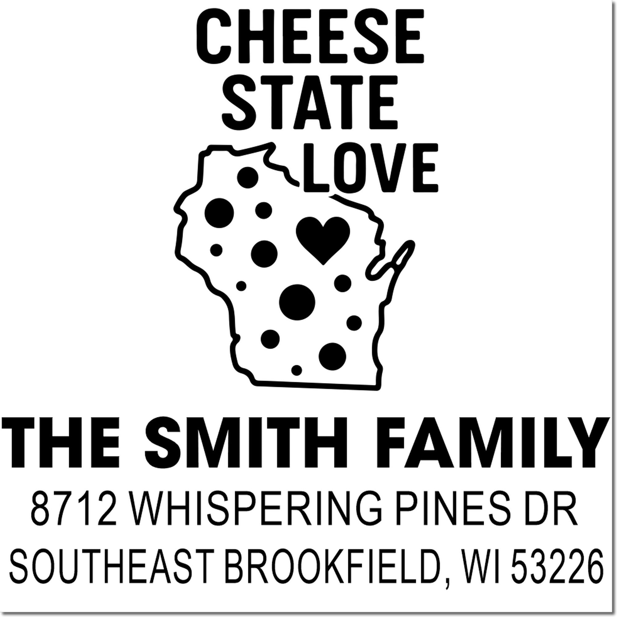 Wisconsin cheese-themed address stamp with state outline and heart, reading The Smith Family, 8712 Whispering Pines Dr, Brookfield, WI 53226