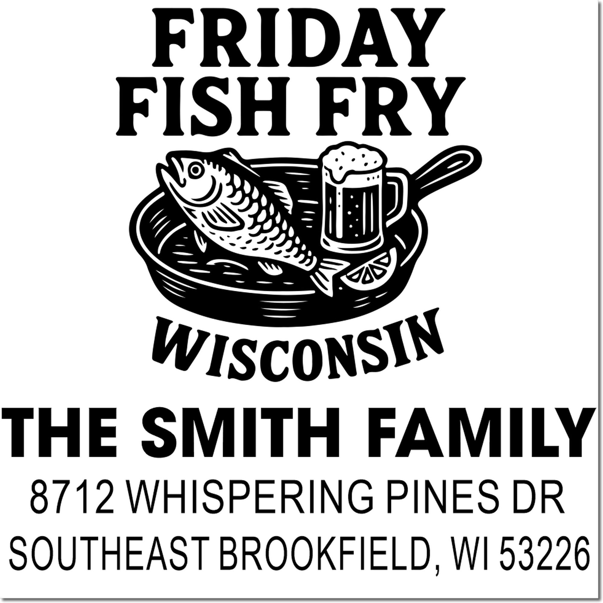 Custom Friday Fish Fry Wisconsin address stamp with fish, skillet and beer mug, plus The Smith Family and Brookfield, WI address.
