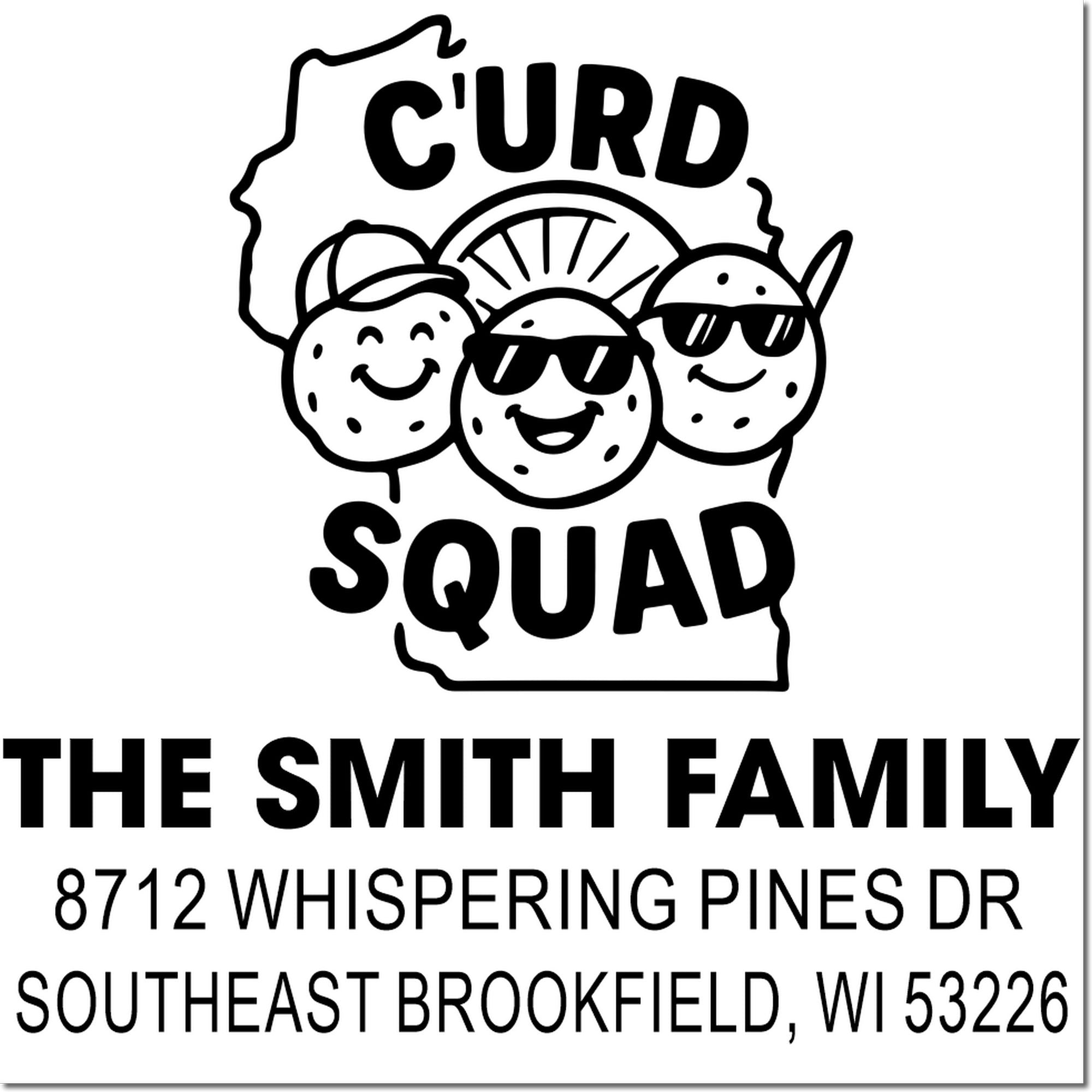 Custom Wisconsin curd squad family address stamp with smiling cheese curds, The Smith Family, 8712 Whispering Pines Dr, Southeast Brookfield, WI 53226.