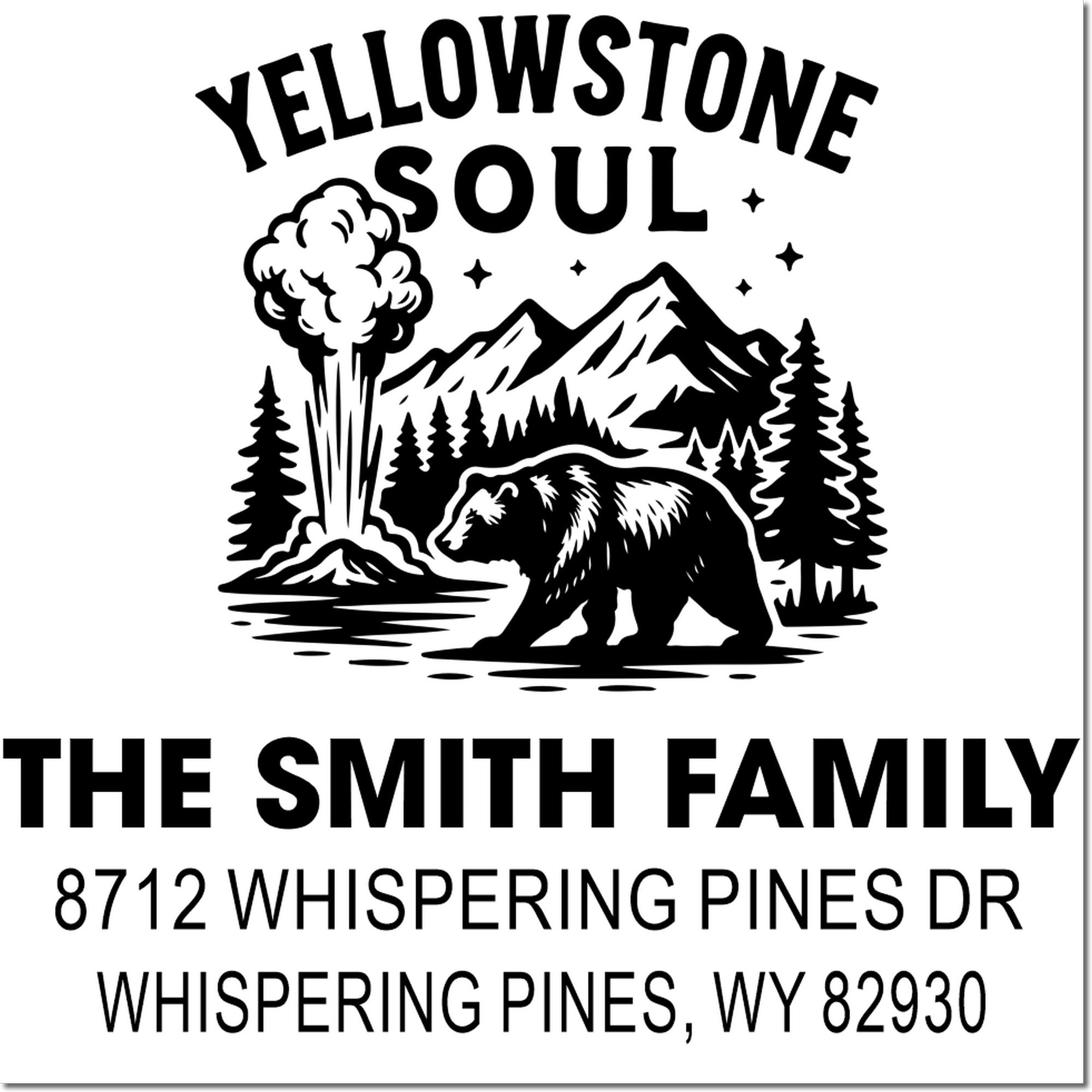 Custom Yellowstone Soul address stamp with bear, geyser, mountains and pine trees for The Smith Family, Whispering Pines, WY 82930.