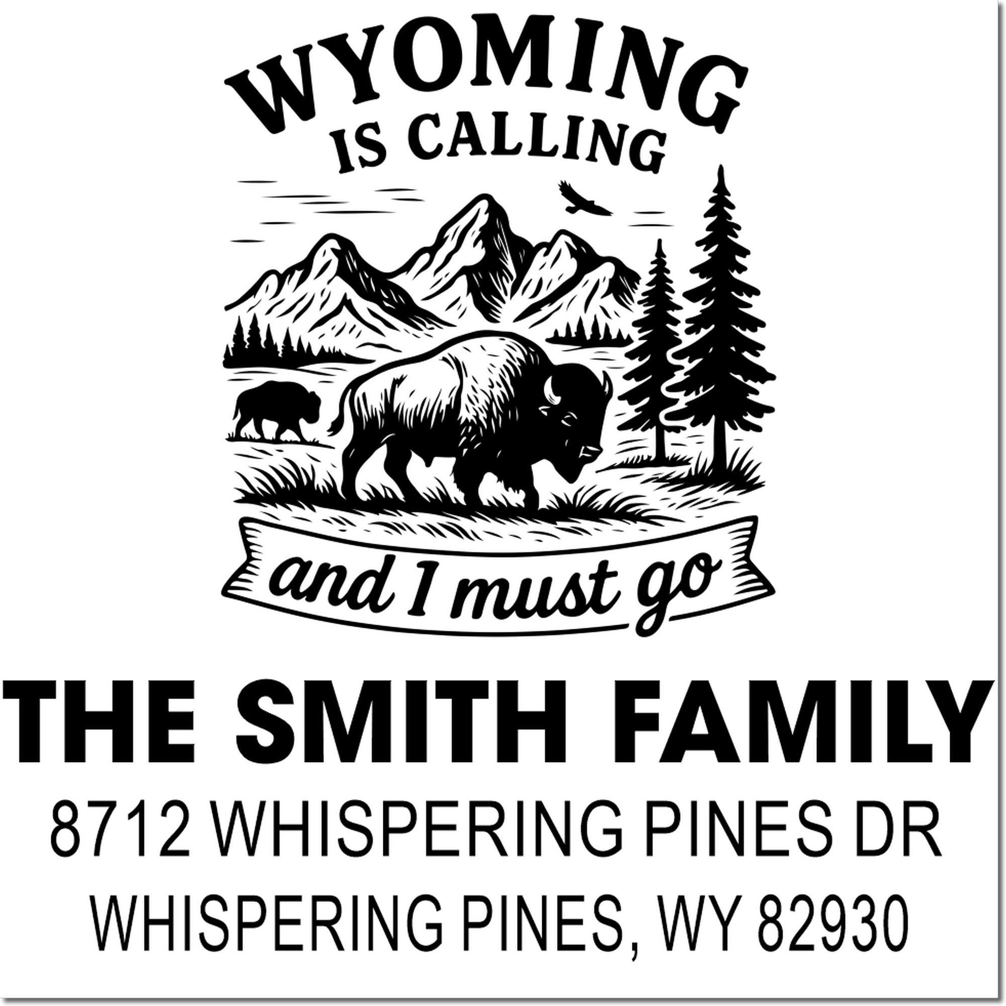 Custom Wyoming address stamp with bison, mountains and pine trees, featuring Wyoming is calling and I must go for The Smith Family, Whispering Pines, WY.