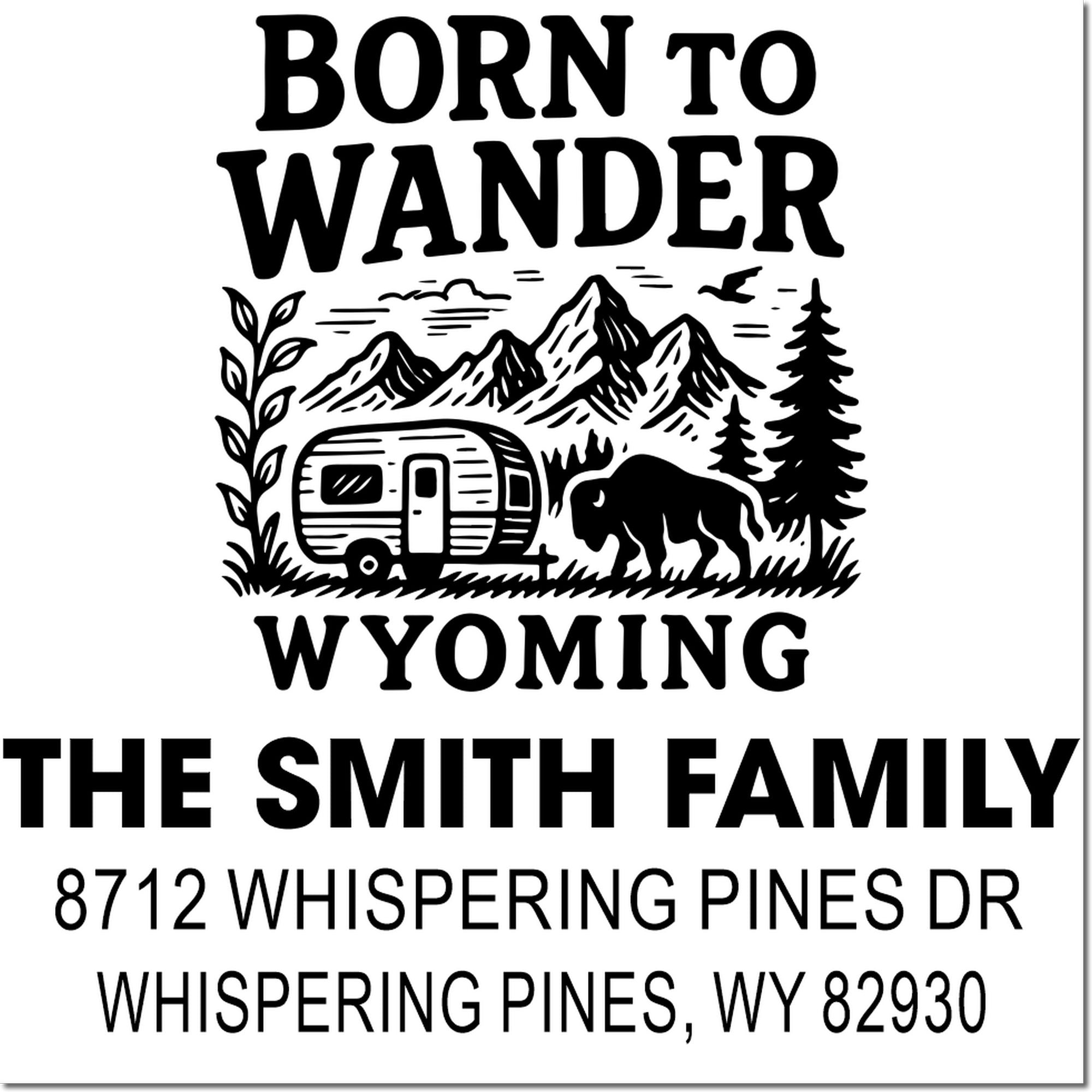 Personalized Wyoming address stamp with Born to Wander, mountains, pine trees, bison and camper trailer for The Smith Family.