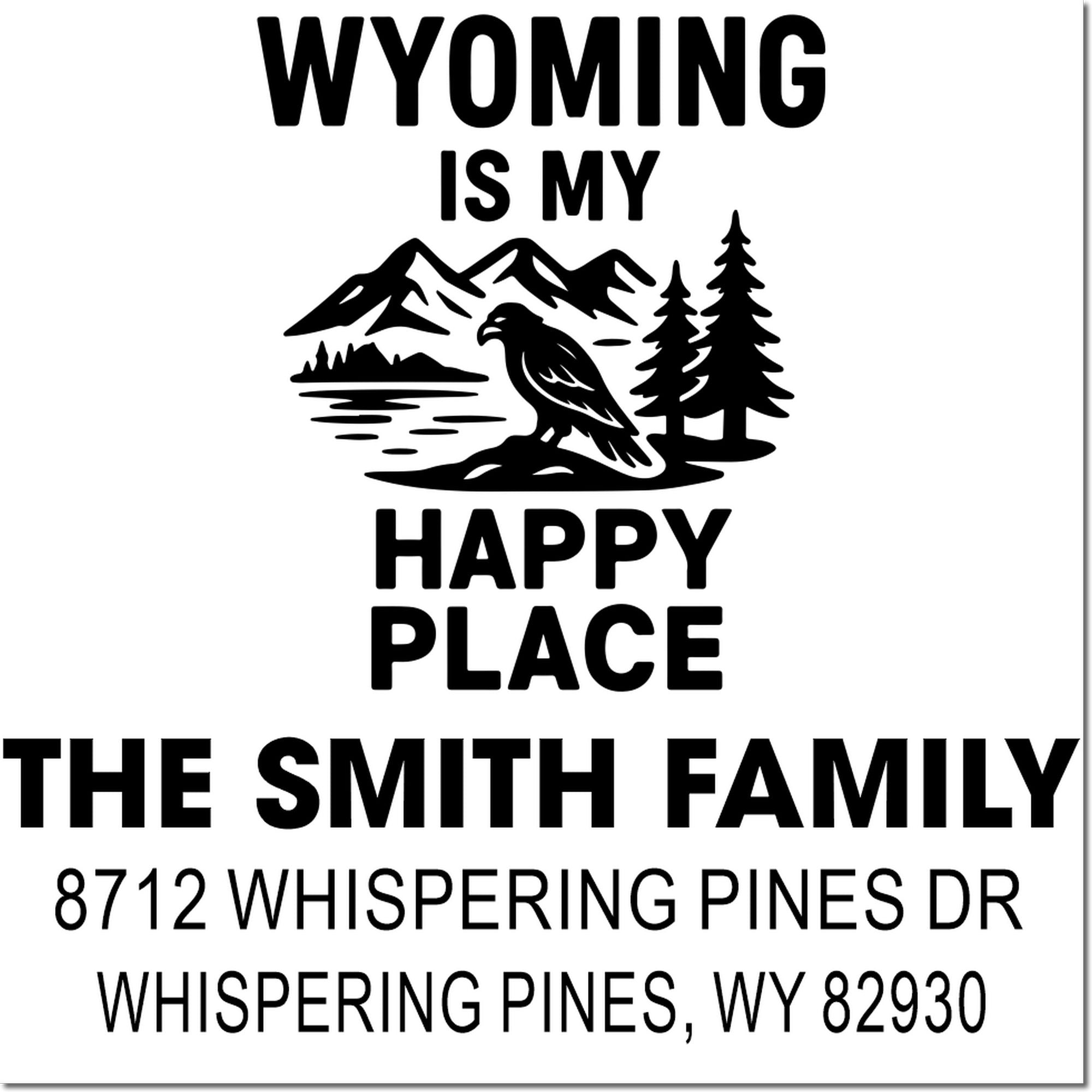 Personalized Wyoming address stamp with eagle, mountains and pine trees, reading Wyoming Is My Happy Place for The Smith Family in Whispering Pines, WY.