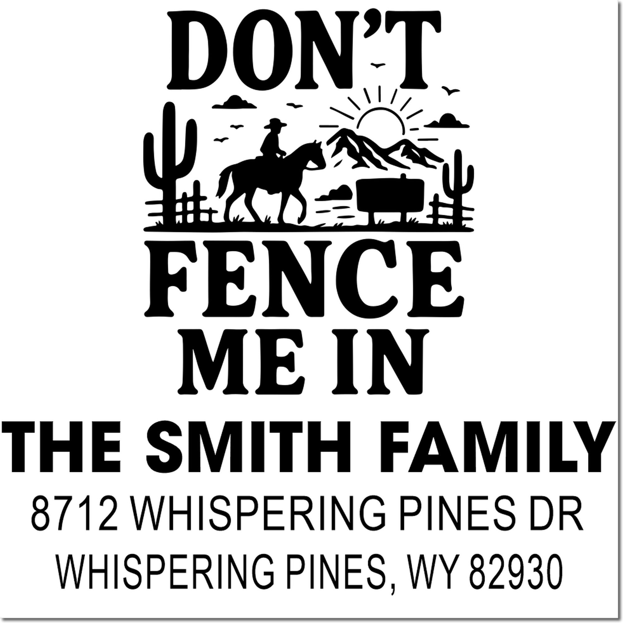 Custom return address stamp with cowboy on horseback in a desert scene, Dont Fence Me In, for The Smith Family, Whispering Pines, WY.