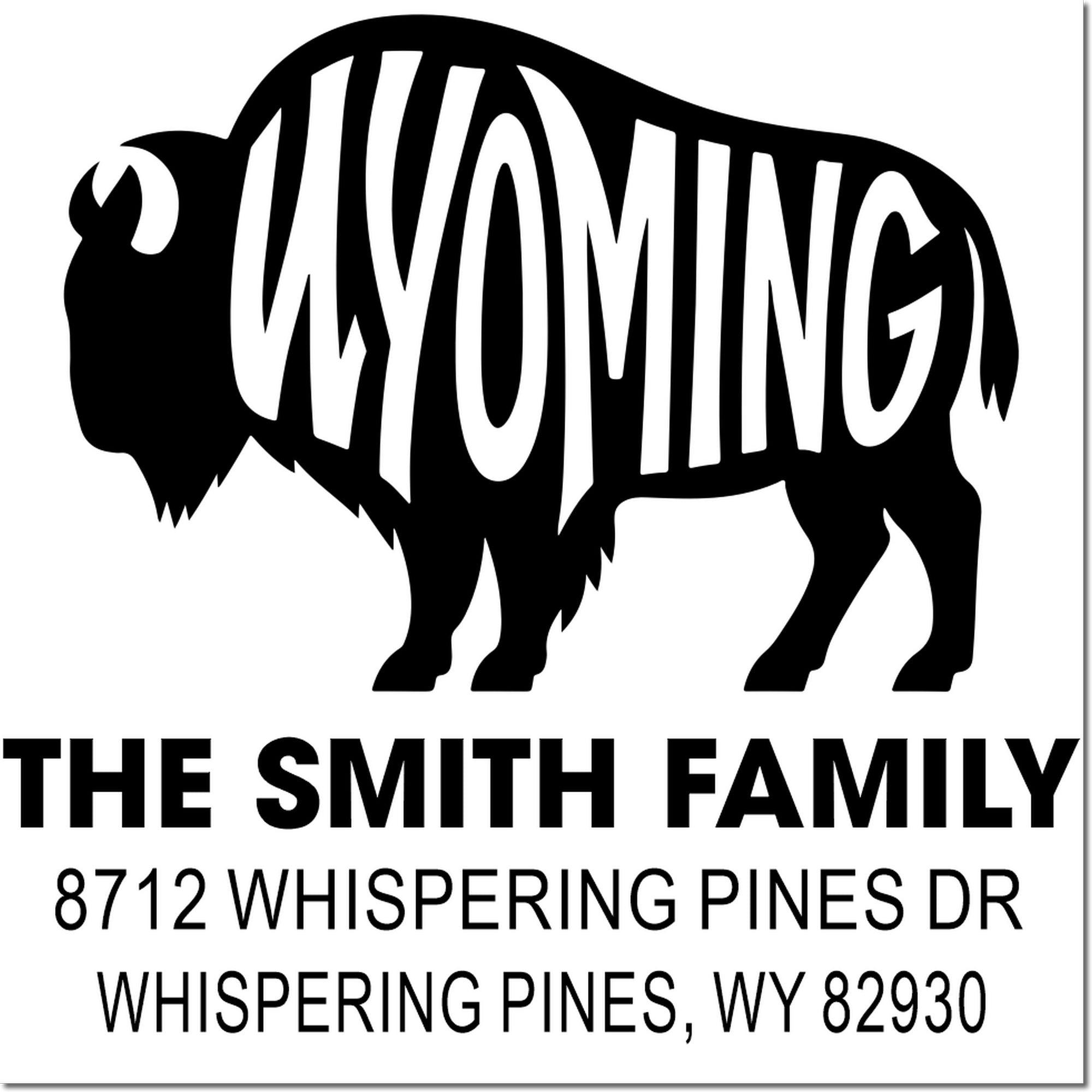 Wyoming bison silhouette custom address stamp for The Smith Family, 8712 Whispering Pines Dr, Whispering Pines, WY 82930.