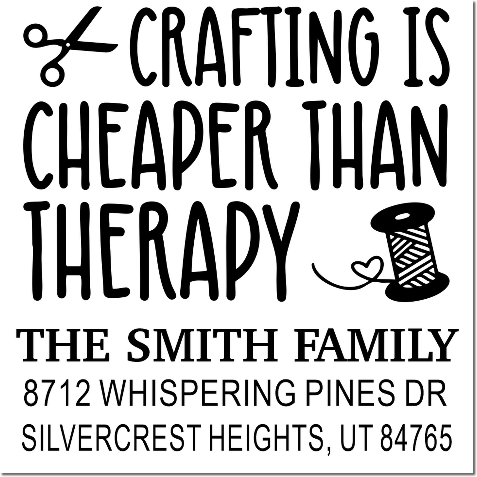 Personalized crafting address stamp with scissors and thread spool, reading Crafting is cheaper than therapy for The Smith Family.