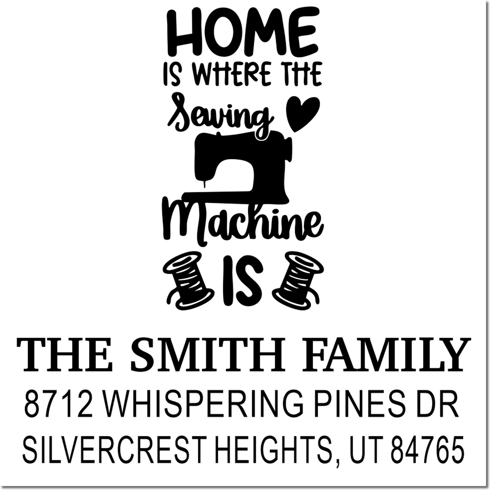 Personalized sewing-themed home stamp with sewing machine, thread spools, and Home is where the sewing machine is for The Smith Family.