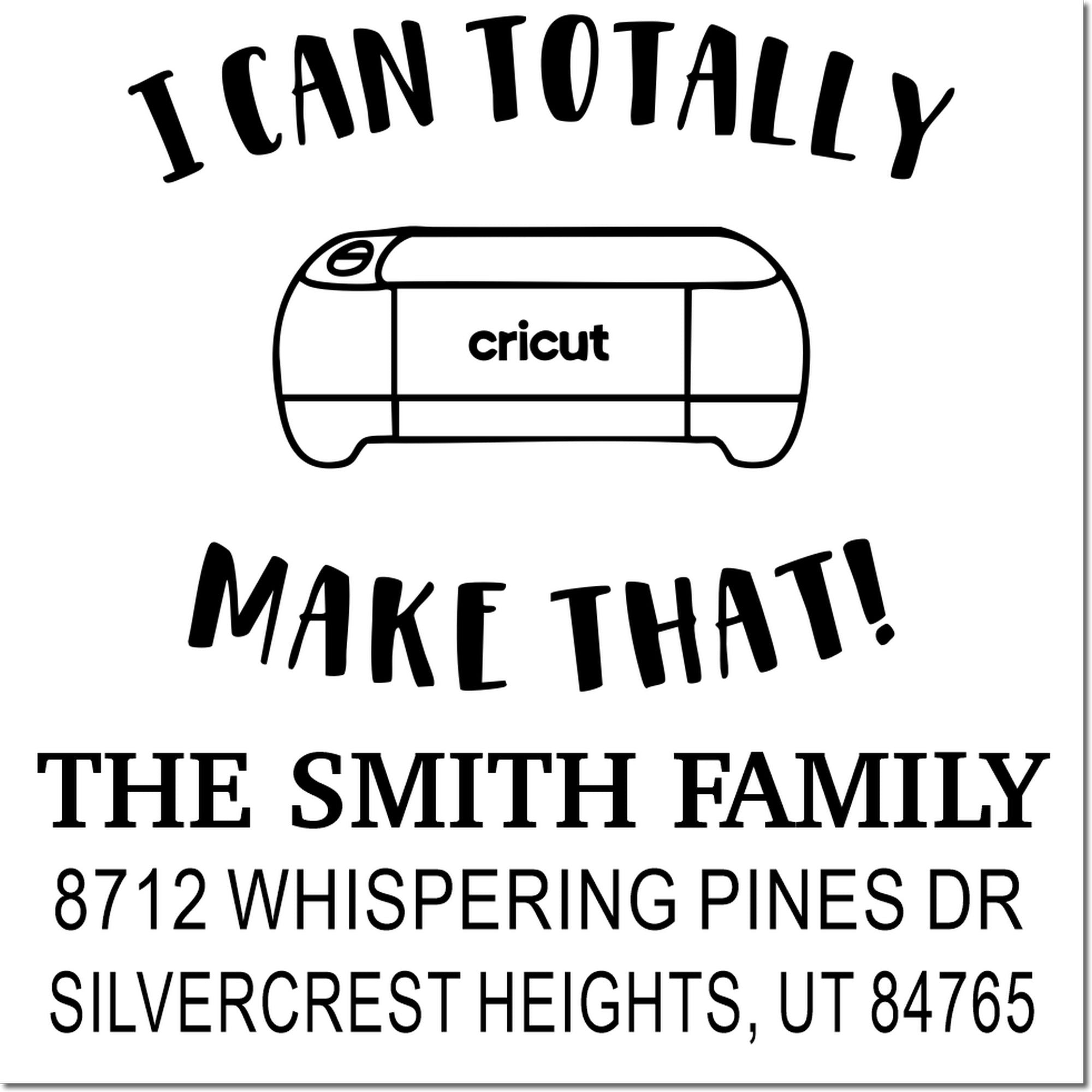 Custom family address stamp design with Cricut logo, bold slogan, name, street address and city in black on white.