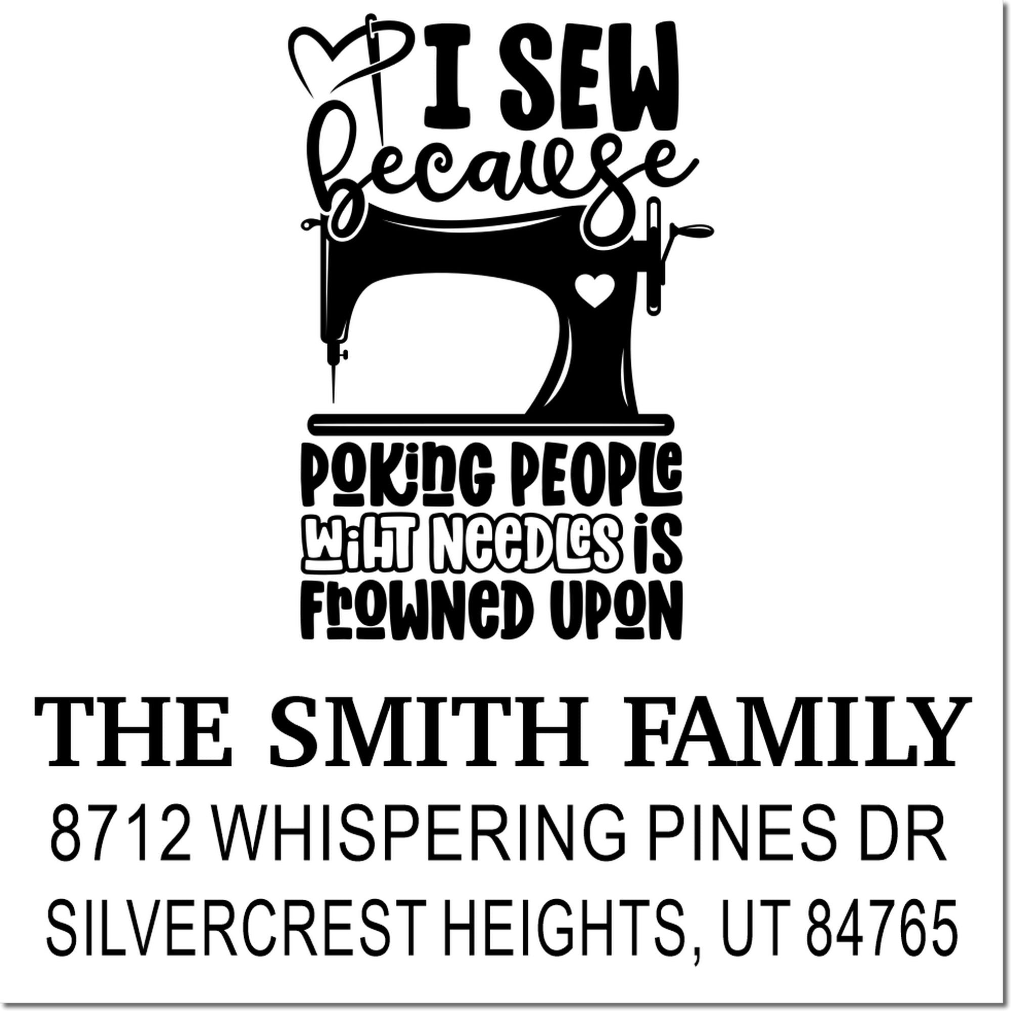 Custom sewing stamp with vintage machine and quote I sew because poking people with needles is frowned upon for The Smith Family.