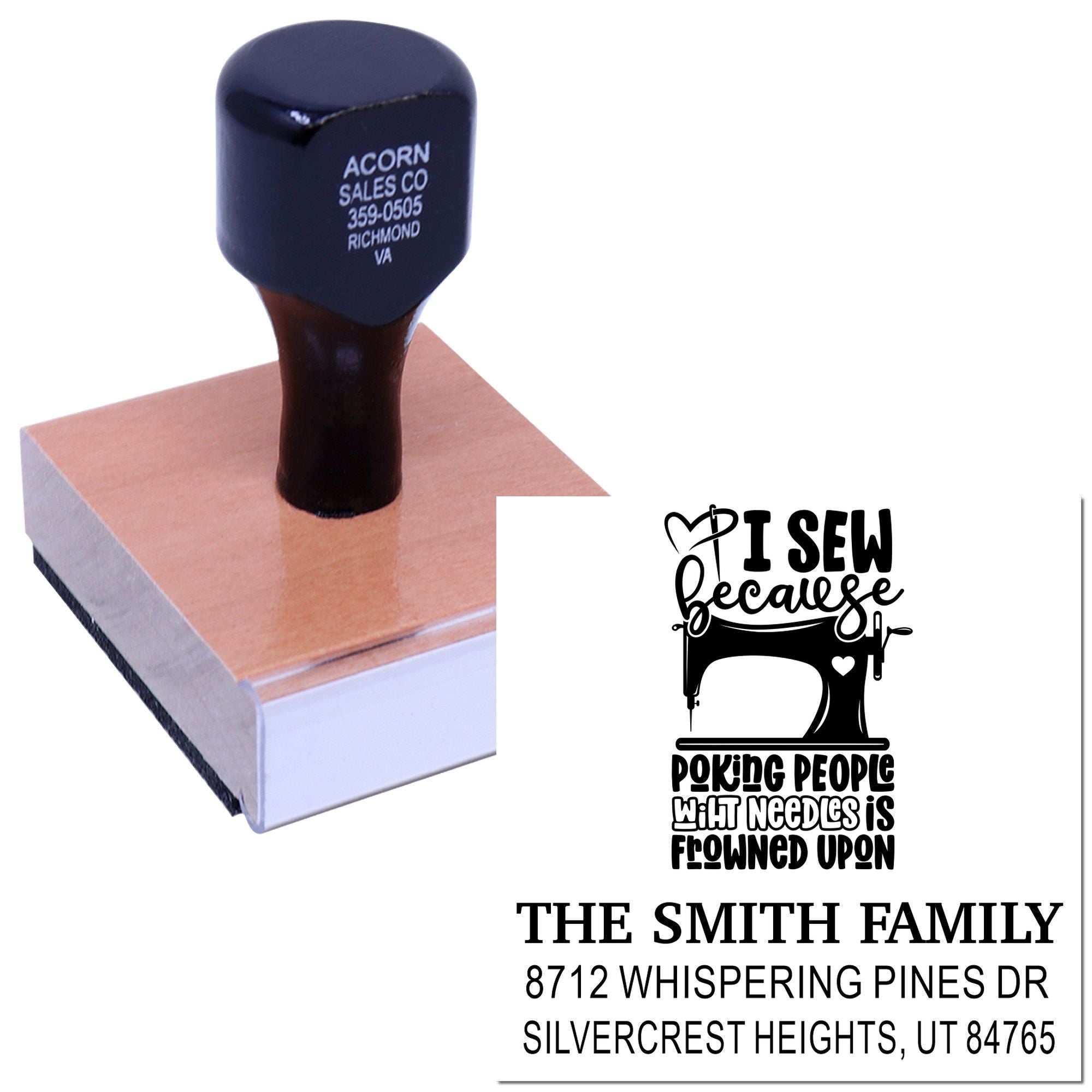 Custom self-inking sewing rubber stamp with I sew because poking people with needles is frowned upon and The Smith Family return address.