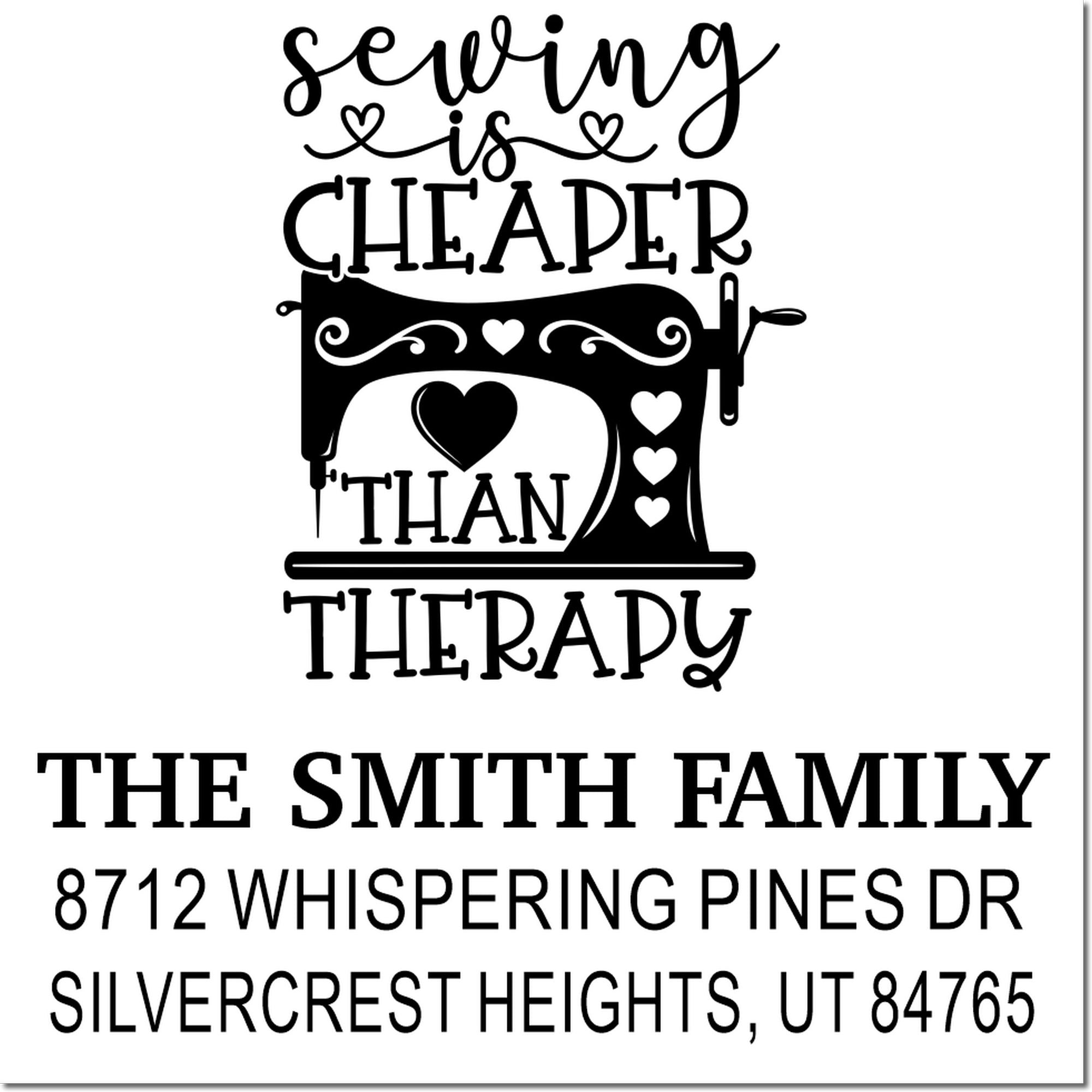 Custom sewing-themed rubber stamp with vintage sewing machine, hearts, and phrase Sewing is cheaper than therapy, plus family name and address.