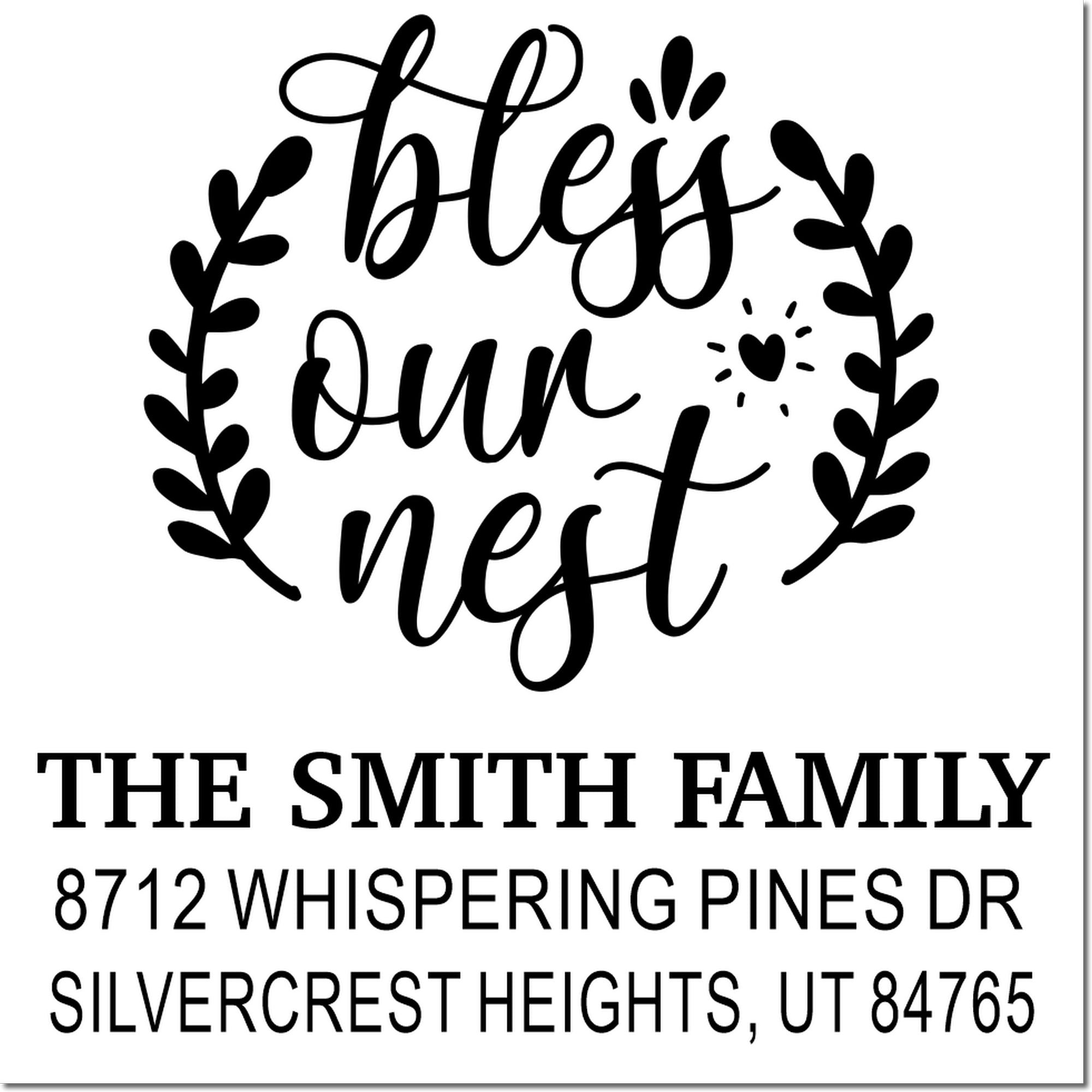 Custom family address stamp with Bless Our Nest wreath design, The Smith Family, 8712 Whispering Pines Dr, Silvercrest Heights, UT 84765.