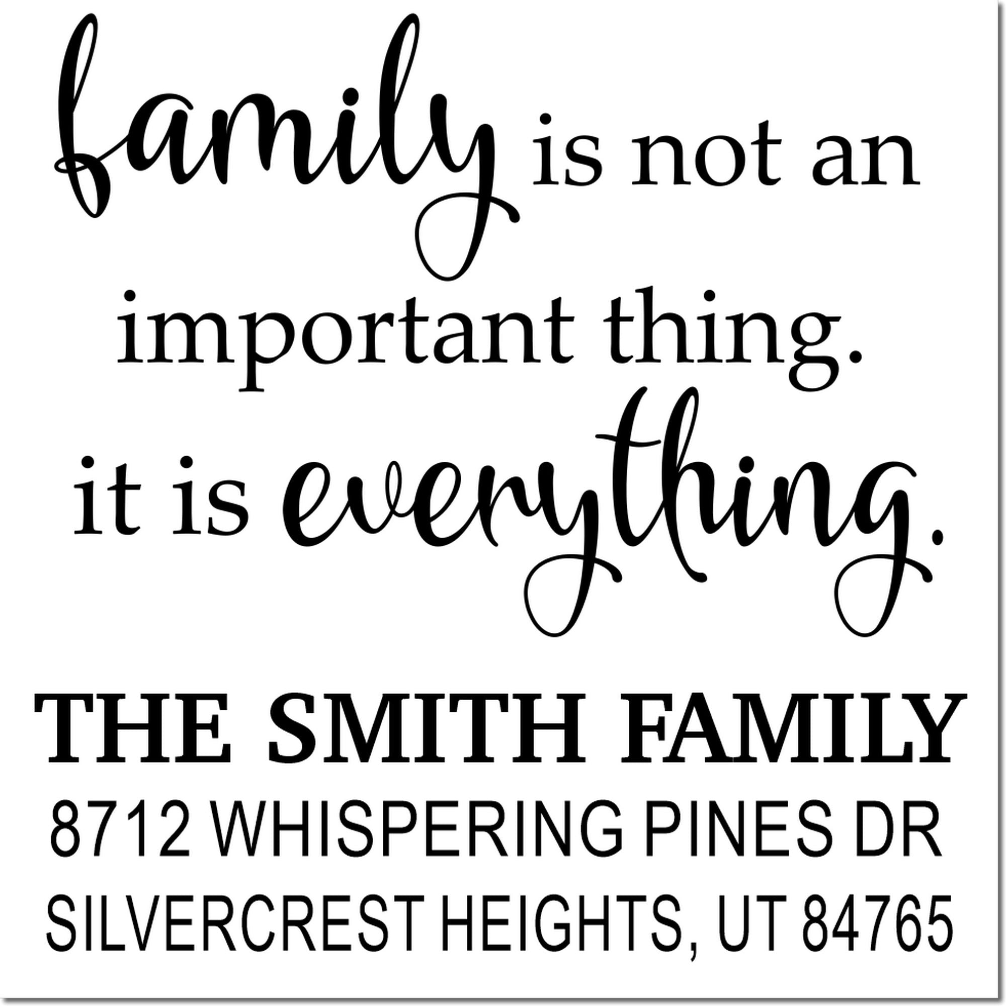 Custom family return address stamp with quote family is not an important thing. it is everything. for The Smith Family, Silvercrest Heights, UT 84765